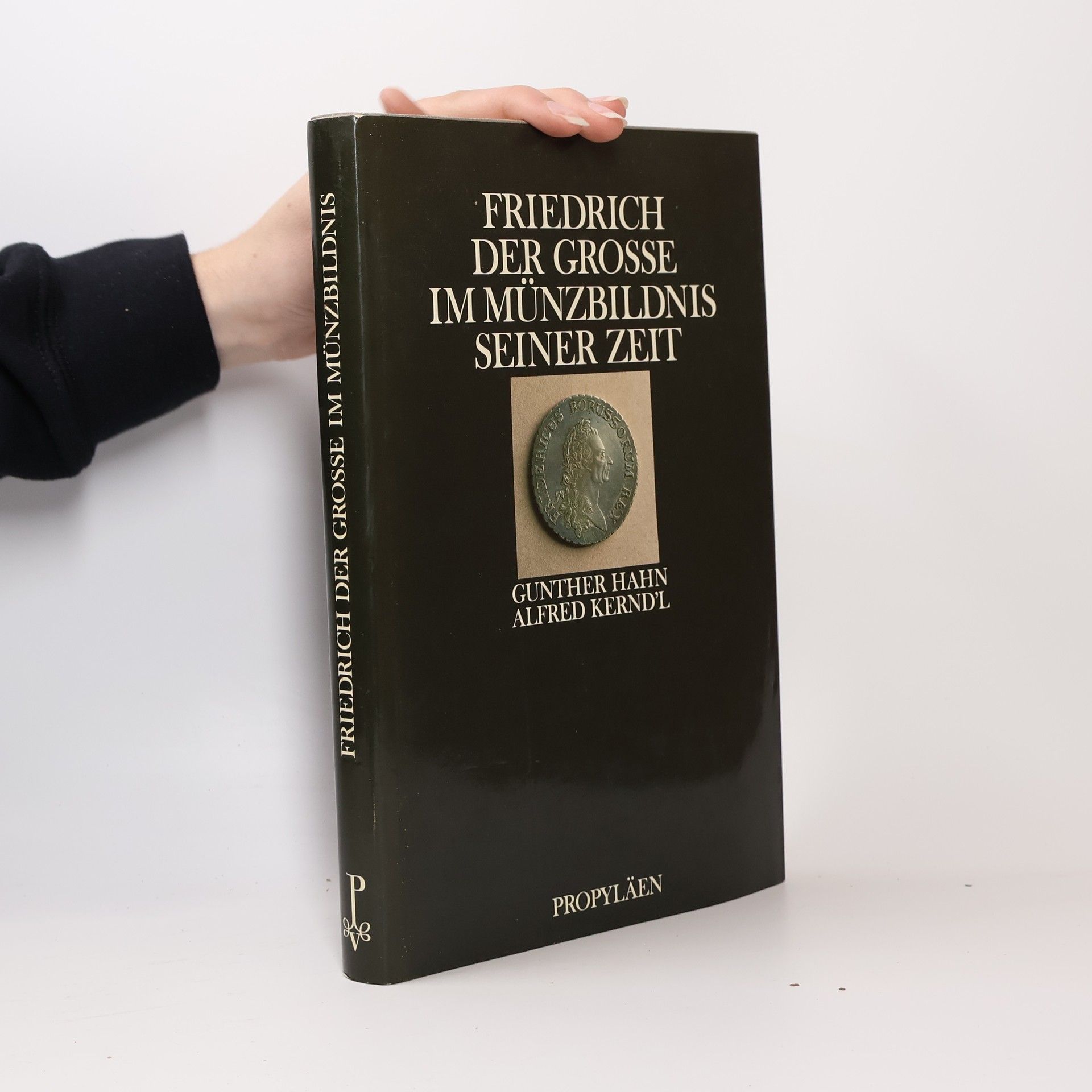 Klaus-Günther Hahn Friedrich der Grosse im Münzbildnis seiner Zeit