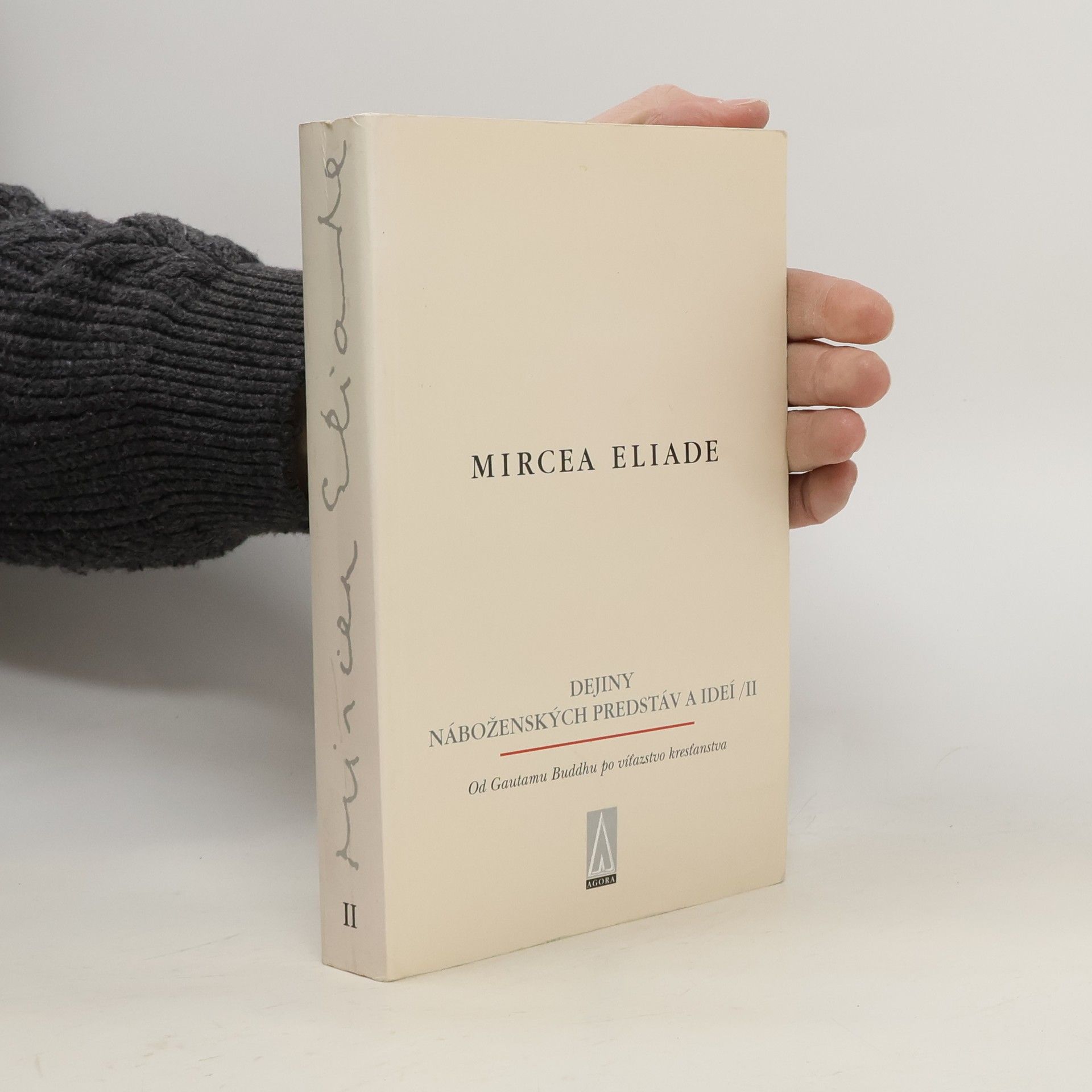 Mircea Eliade Dejiny náboženských prestáv a ideí II