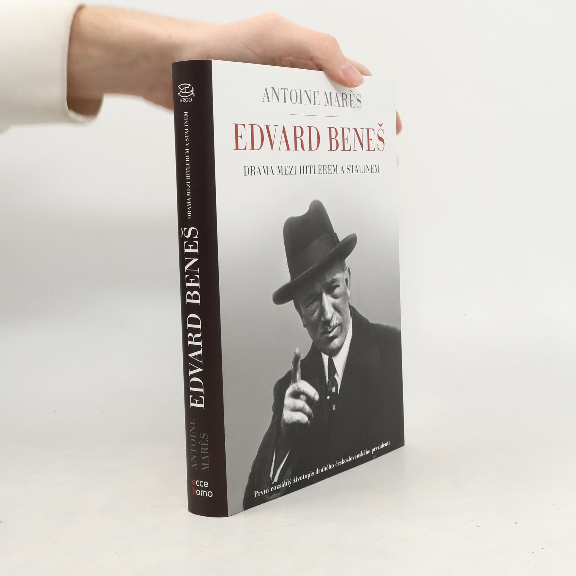 Antoine Marès Edvard Beneš. od slávy k propasti. Drama mezi Hitlerem a Stalinem