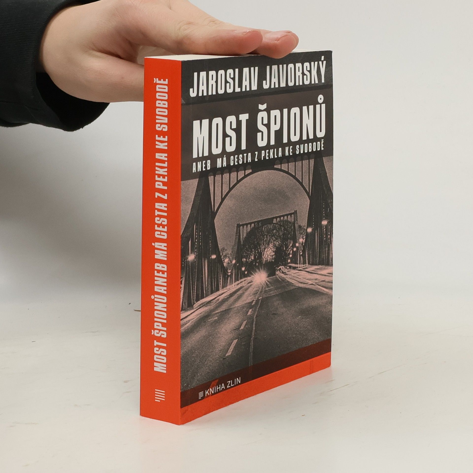 Jaroslav Javorský Most špionů, aneb, Má cesta z pekla ke svobodě