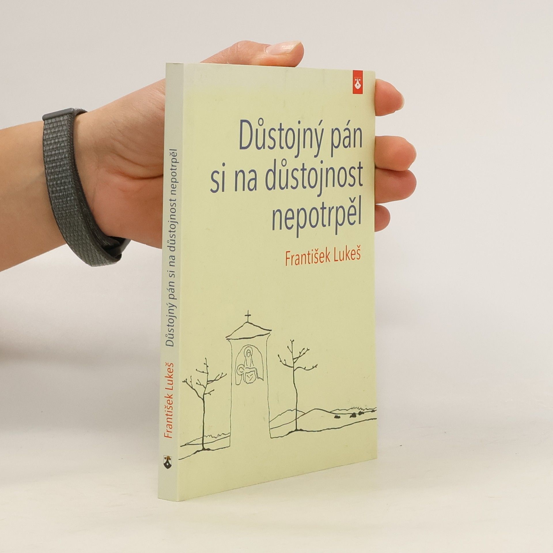 František Lukeš Důstojný pán si na důstojnost nepotrpěl