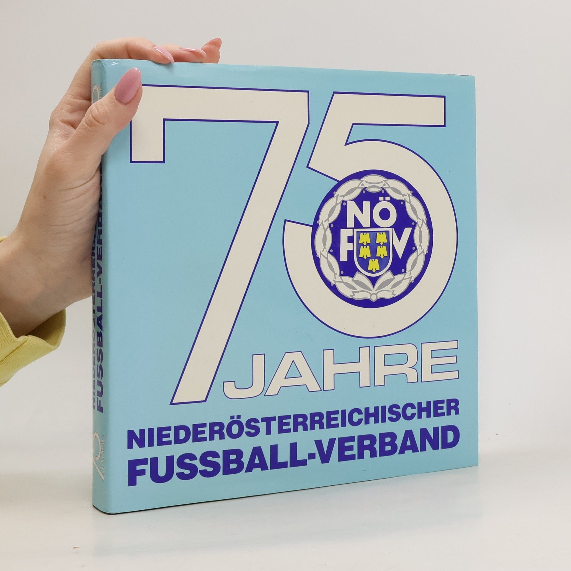 Collectif d'auteurs 75 Jahre. Niederösterreichischer Fussball-Verband