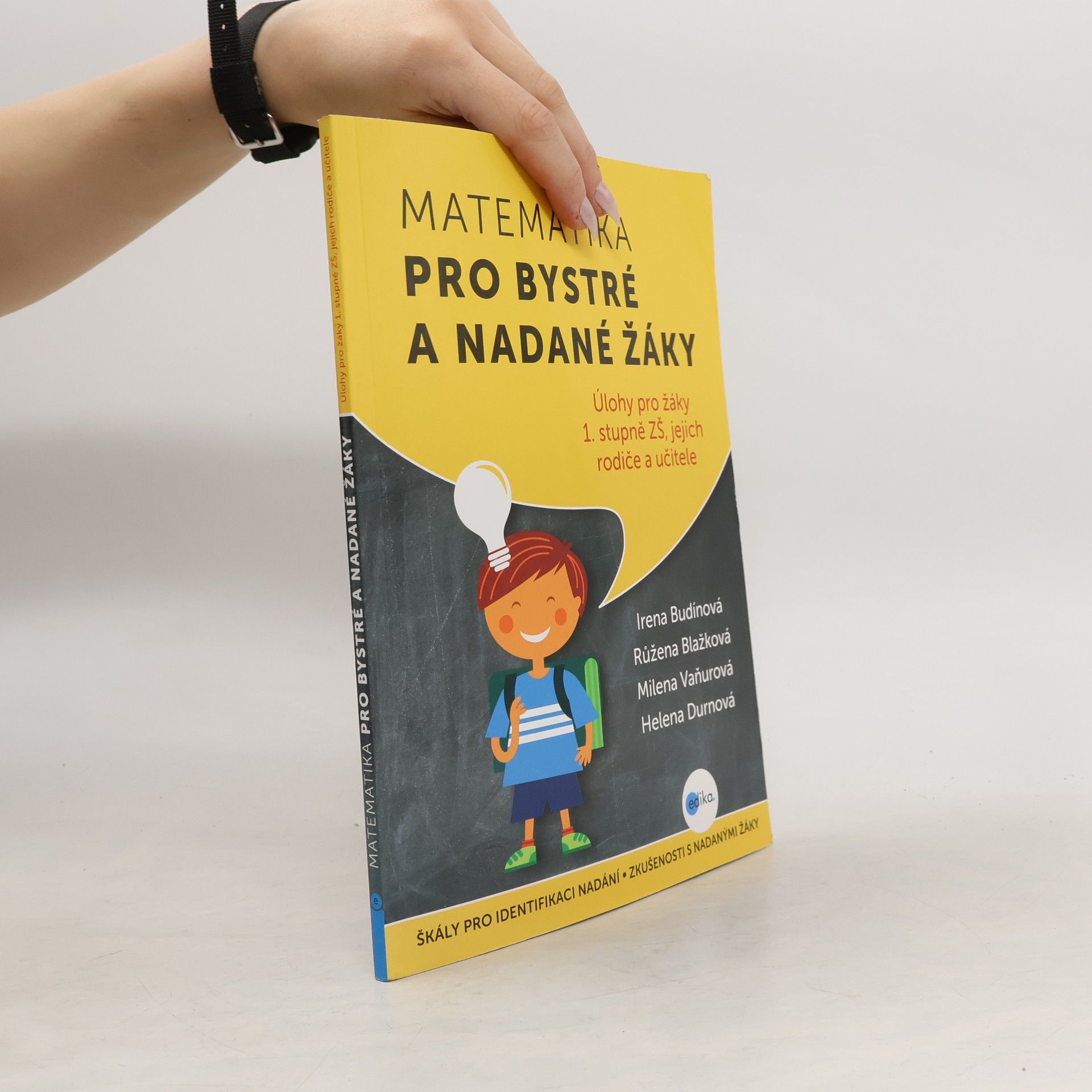 Irena Budínová Matematika pro bystré a nadané žáky : úlohy pro žáky 1. stupně ZŠ, jejich rodiče a učitele