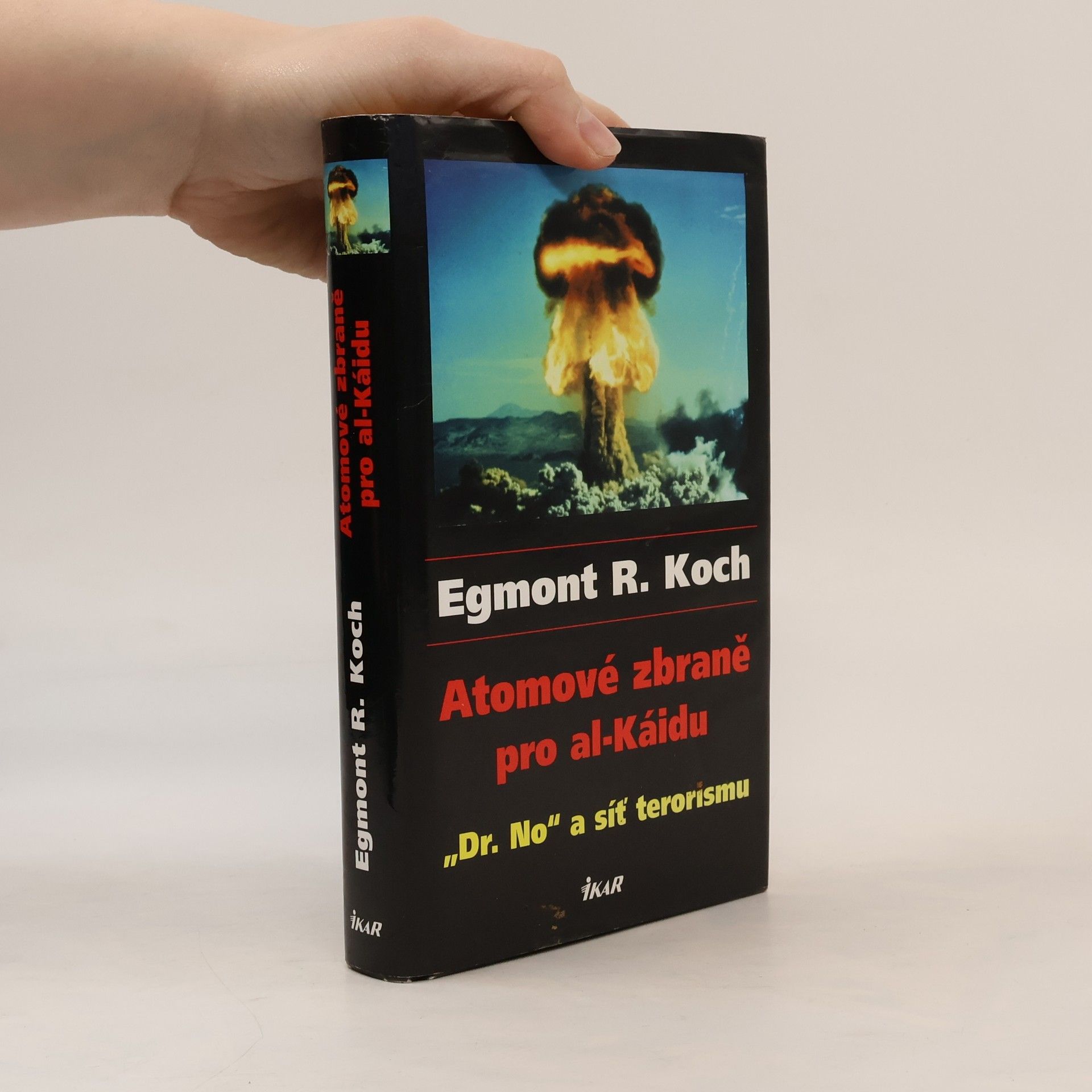 Egmont R. Koch Atomové zbraně pro al-Káidu : "Dr. No" a síť terorismu