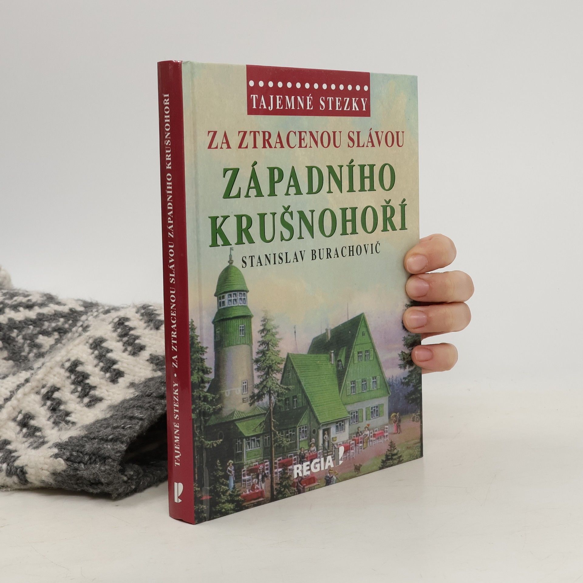 Stanislav Burachovič Za ztracenou slávou západního Krušnohoří