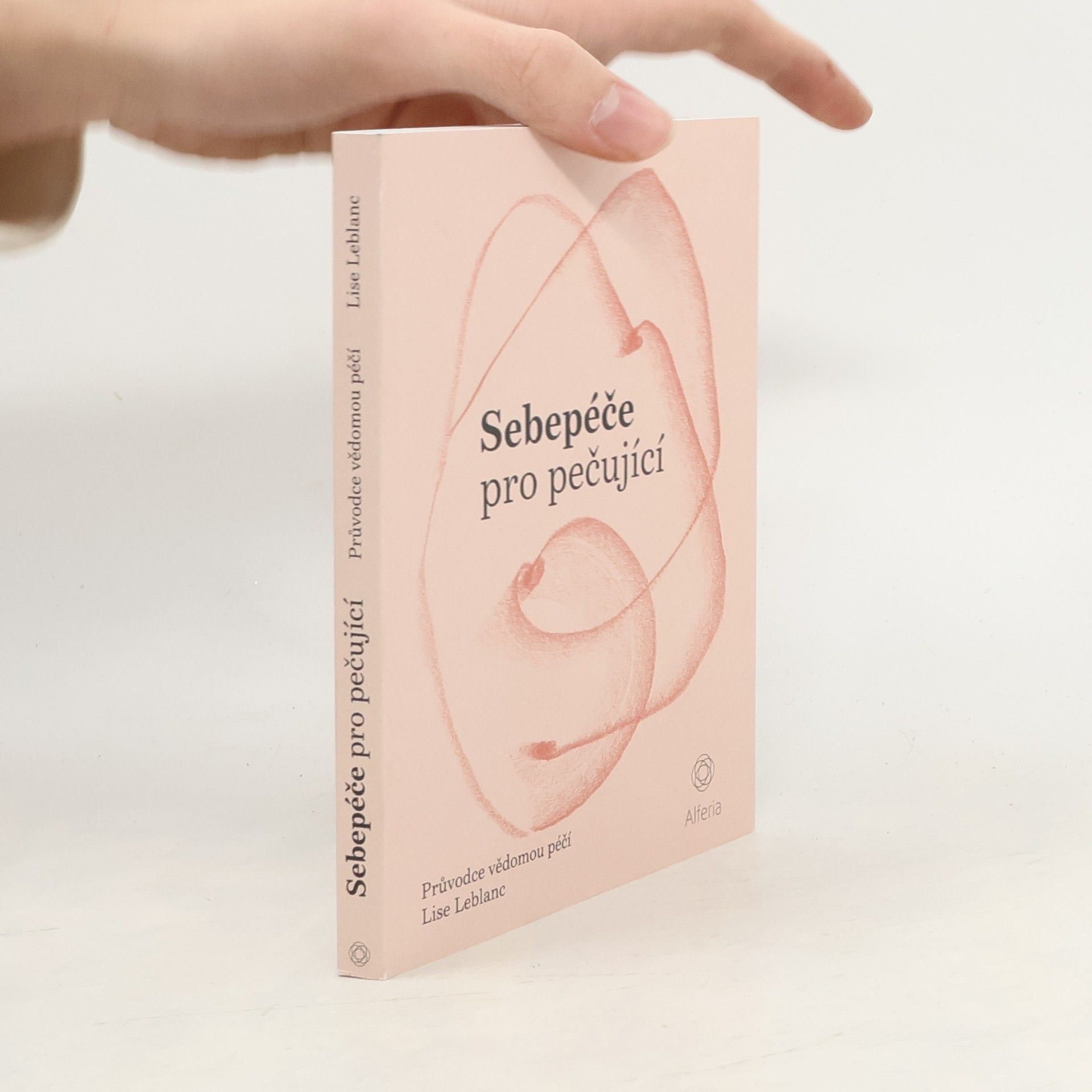 Lise Leblanc Sebepéče pro pečující : průvodce vědomou péčí