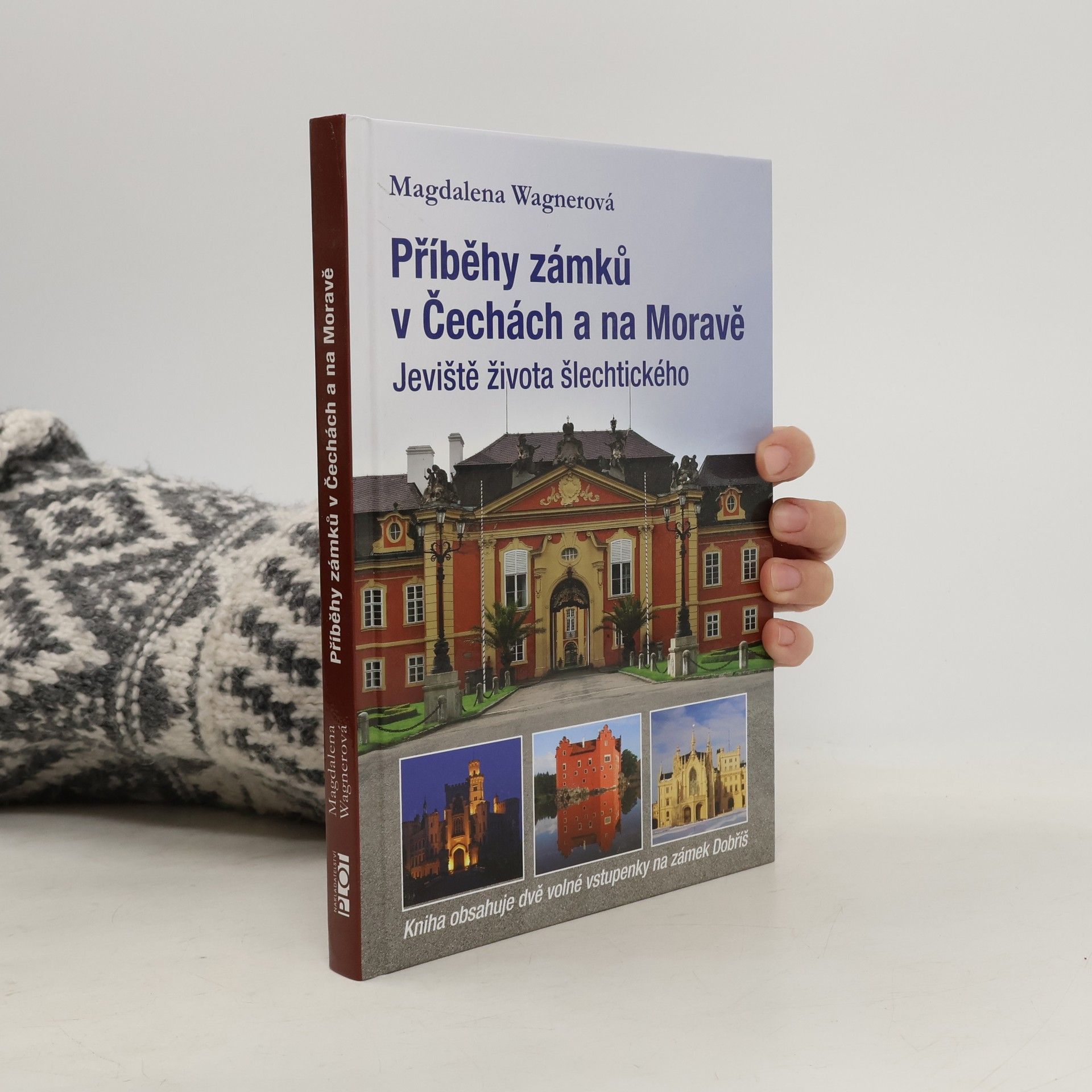 Magdalena Wagnerová Příběhy zámků v Čechách a na Moravě. Jeviště života šlechtického