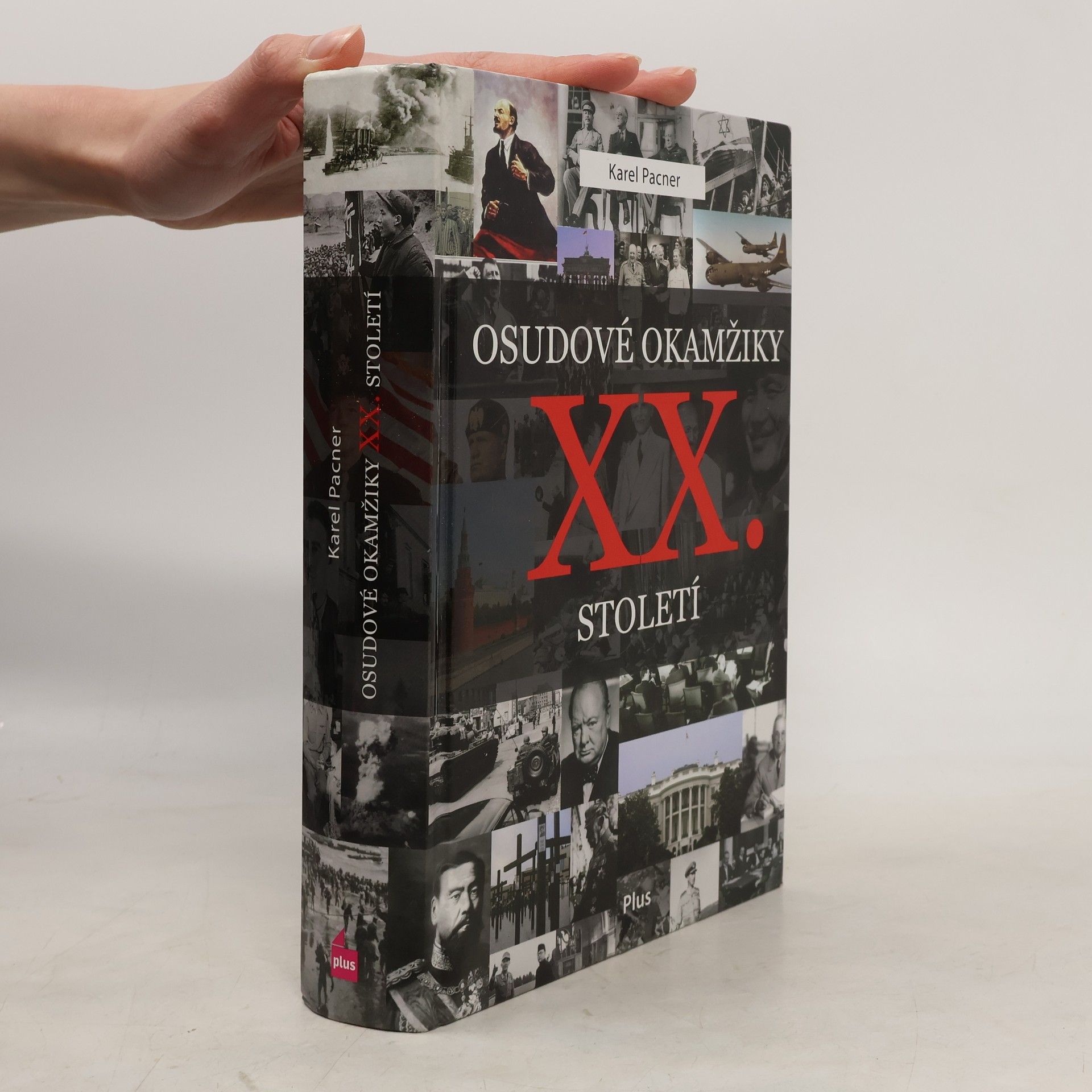 Karel Pacner Osudové okamžiky XX. století. Události, které zásadně ovlivnily náš svět