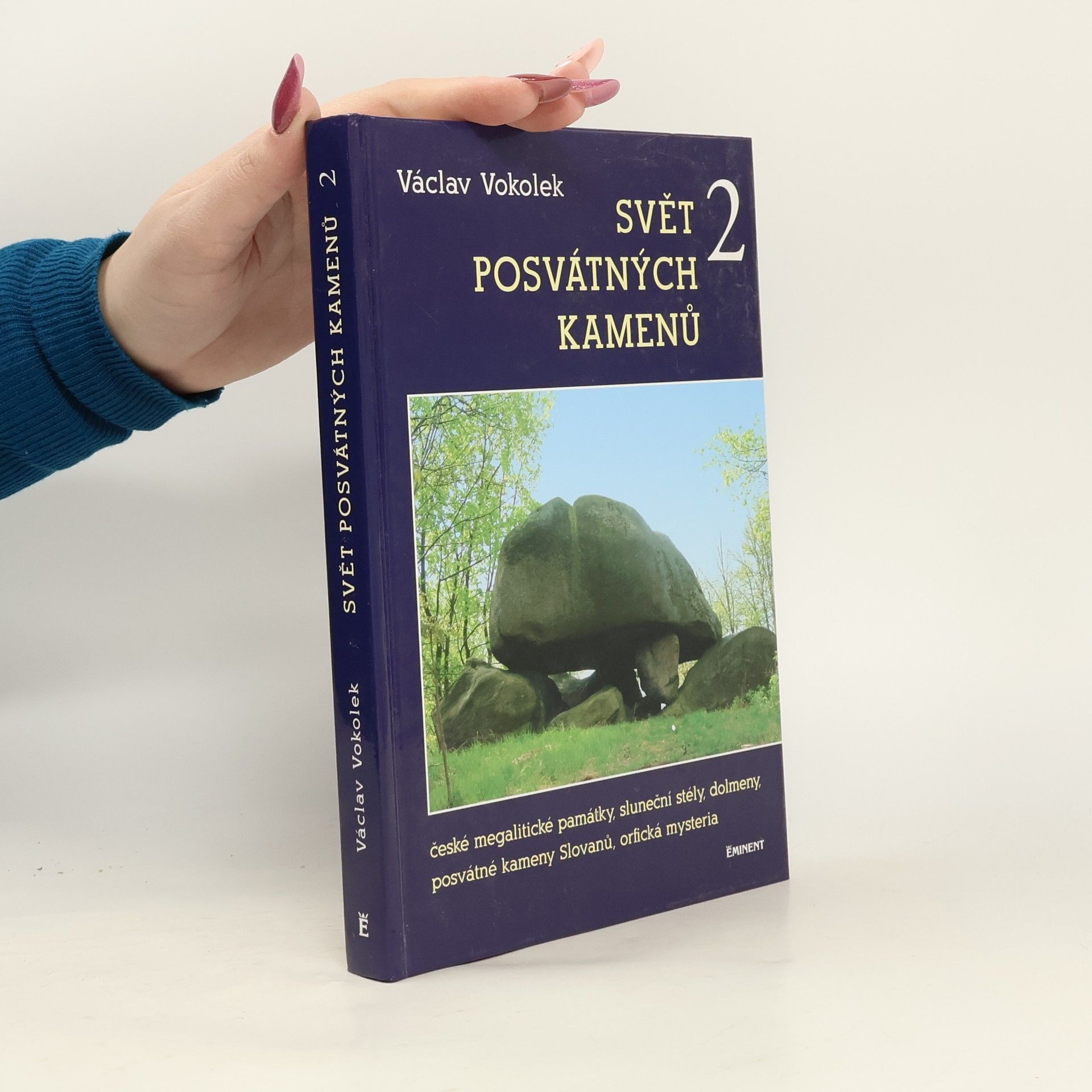 Svět posvátných kamenů 2 : české megalitické památky, sluneční stély, dolmeny, posvátné kameny Slovanů, orfická mysteria