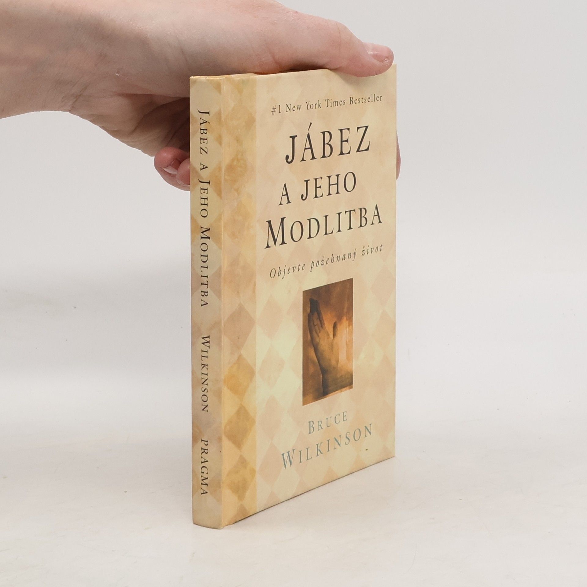 Bruce Wilkinson Jábez a jeho modlitba: Objevte požehnaný život