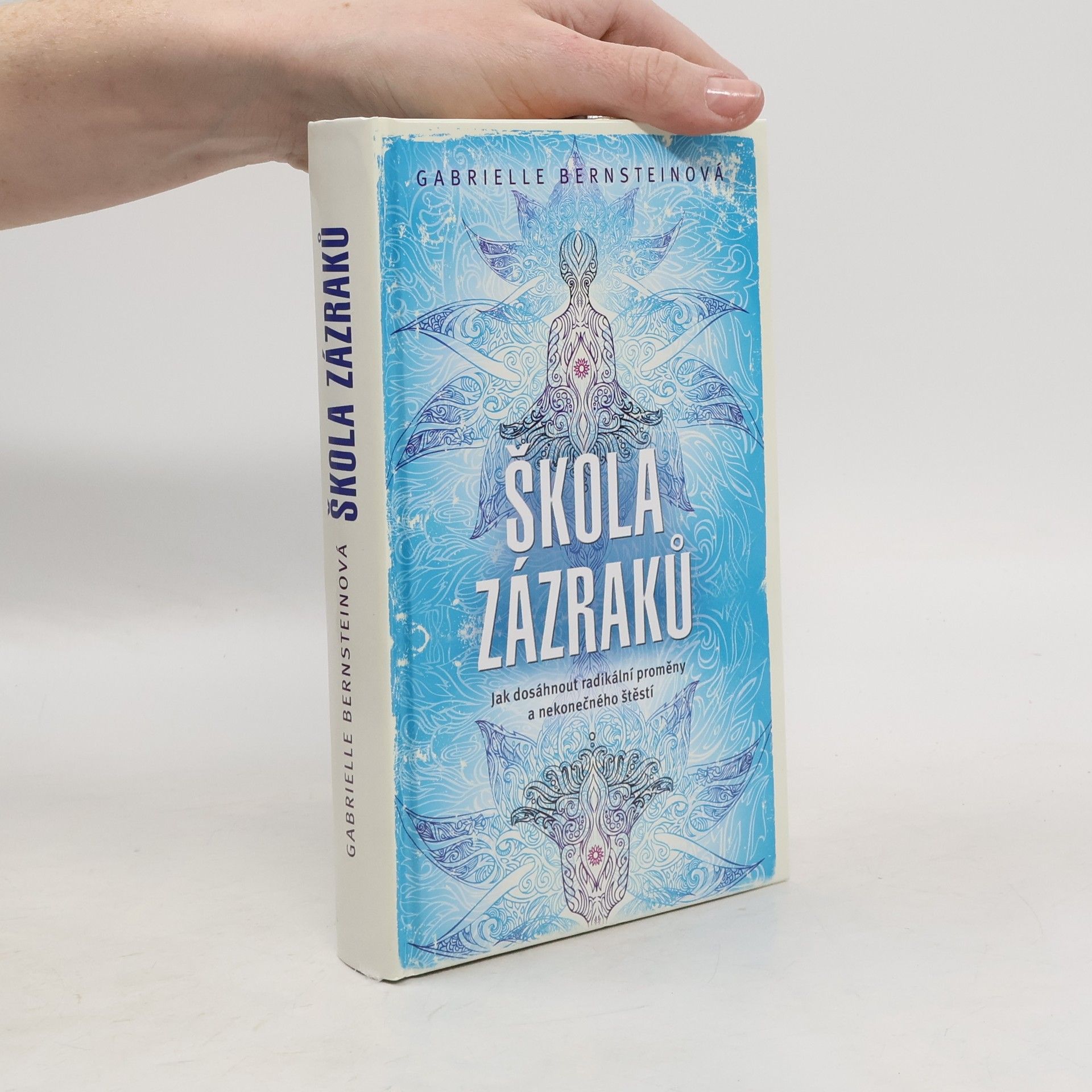 Gabrielle Bernstein Škola zázraků. Jak dosáhnout radikální proměny a nekonečného štěstí