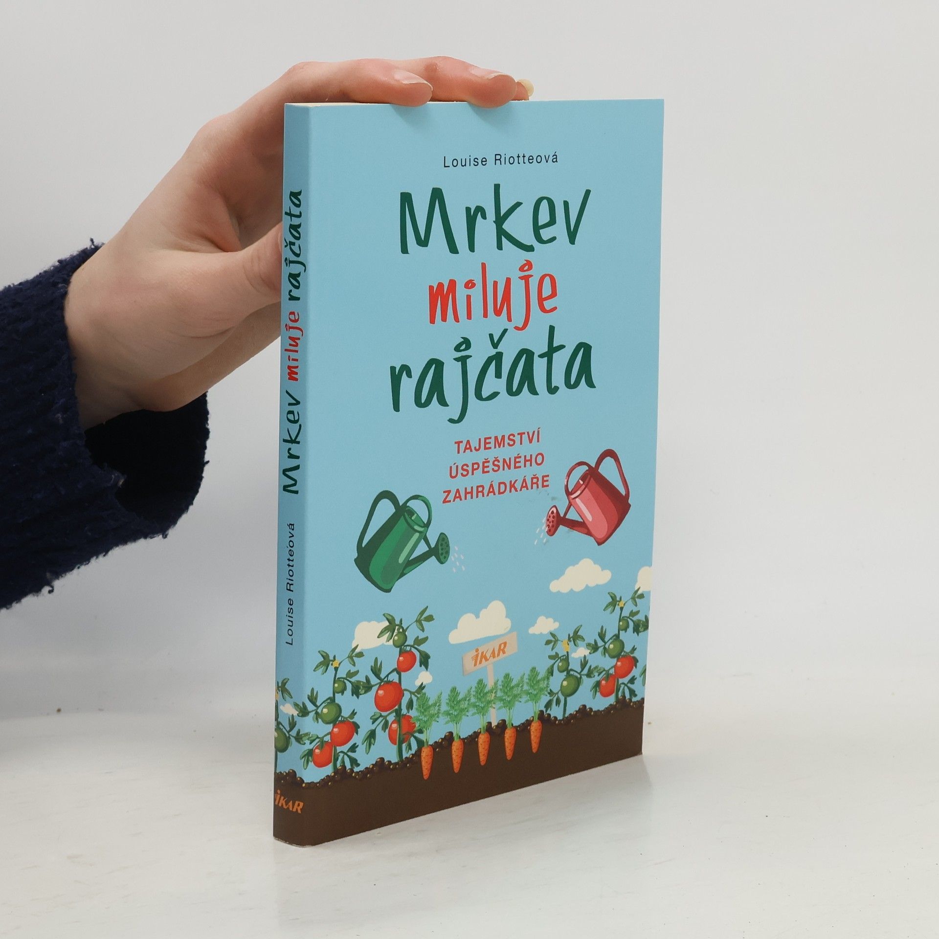 Louise Riotte Mrkev miluje rajčata: Tajemství úspěšného zahrádkáře