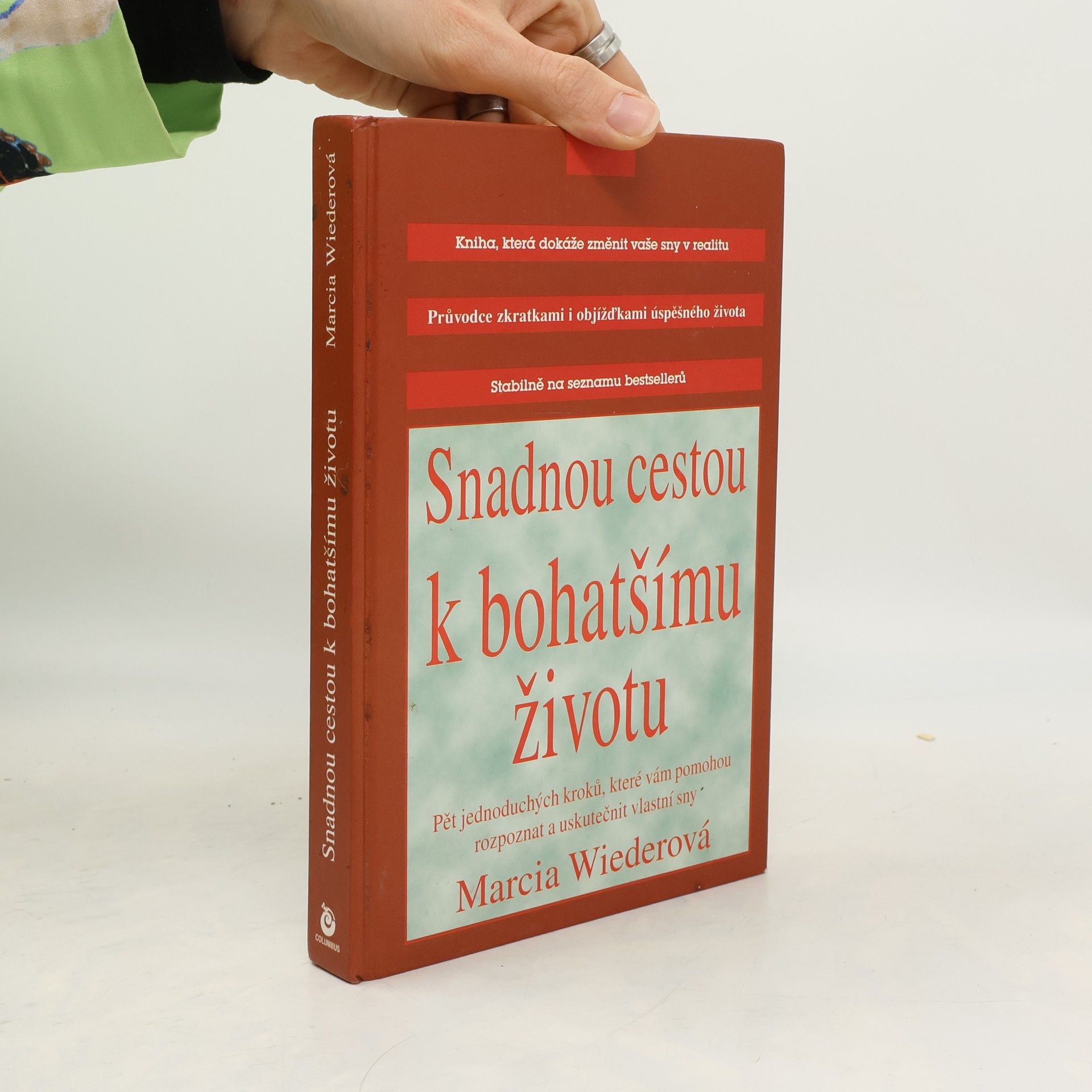 Marcia Wieder Snadnou cestou k bohatšímu životu: Pět kroků, které vám pomohou rozpoznat a uskutečnit vlastní sny