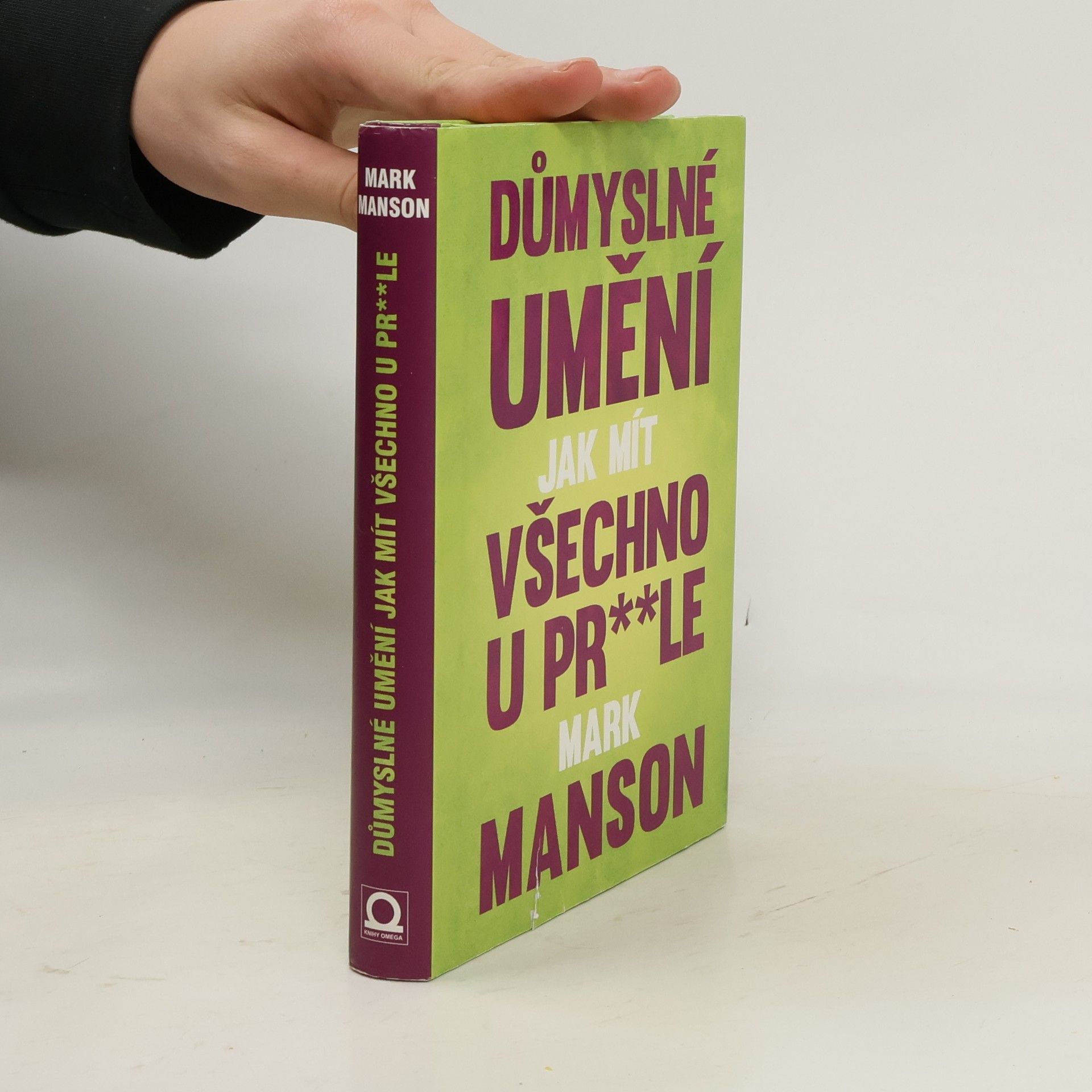Mark Manson Důmyslné umění, jak mít všechno u pr**le