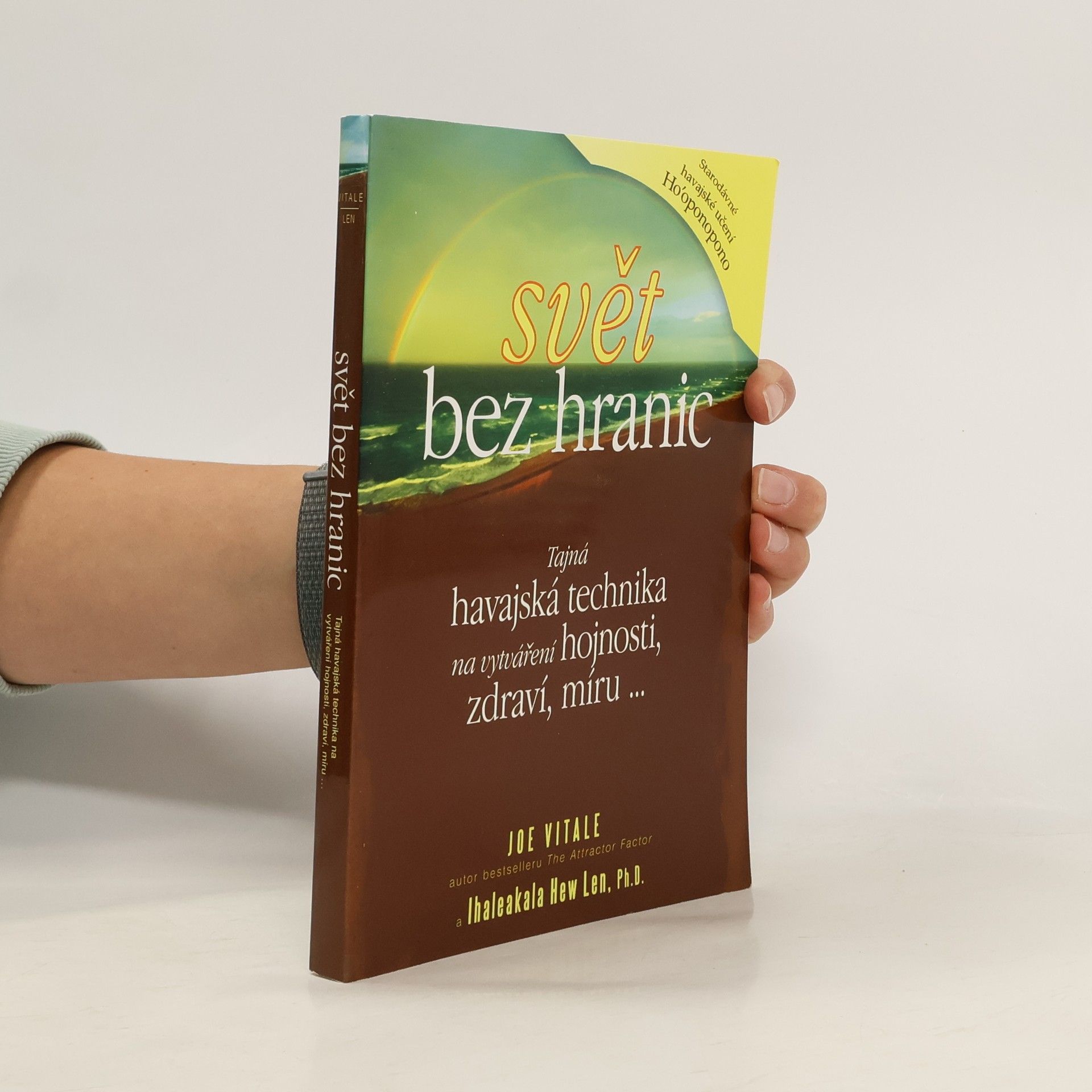 Joe Vitale Svět bez hranic: Tajná havajská technika na vytváření hojnosti, zdraví, míru...