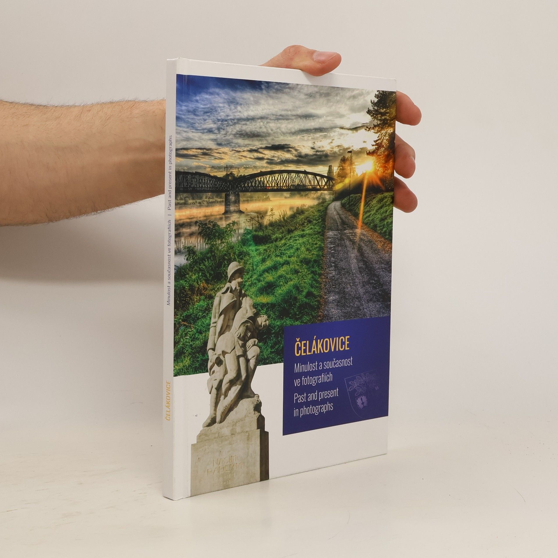 Čelákovice. Minulost a současnost ve fotografiích. Past And Present in Photographs