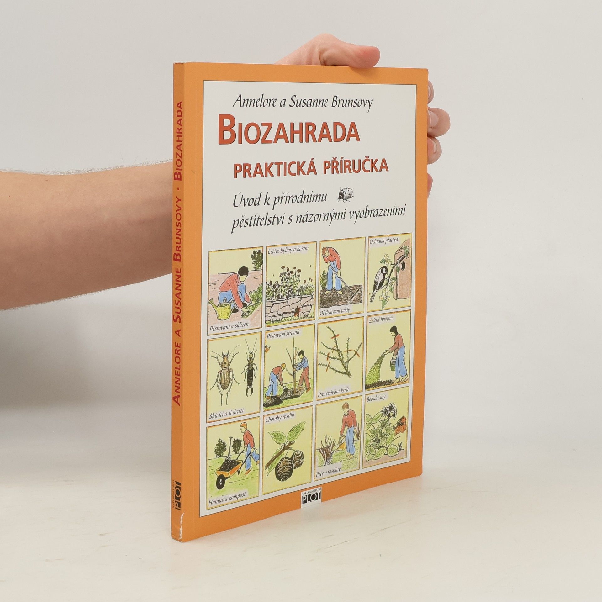 Annelore Bruns Biozahrada: Praktická příručka : úvod k přírodnímu pěstitelství s názornými vyobrazeními