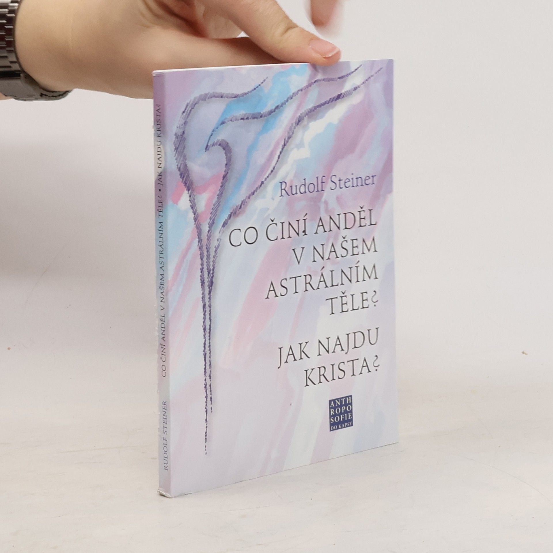 Rudolf Steiner Co činí Anděl v našem astrálním těle? Jak najdu Krista?