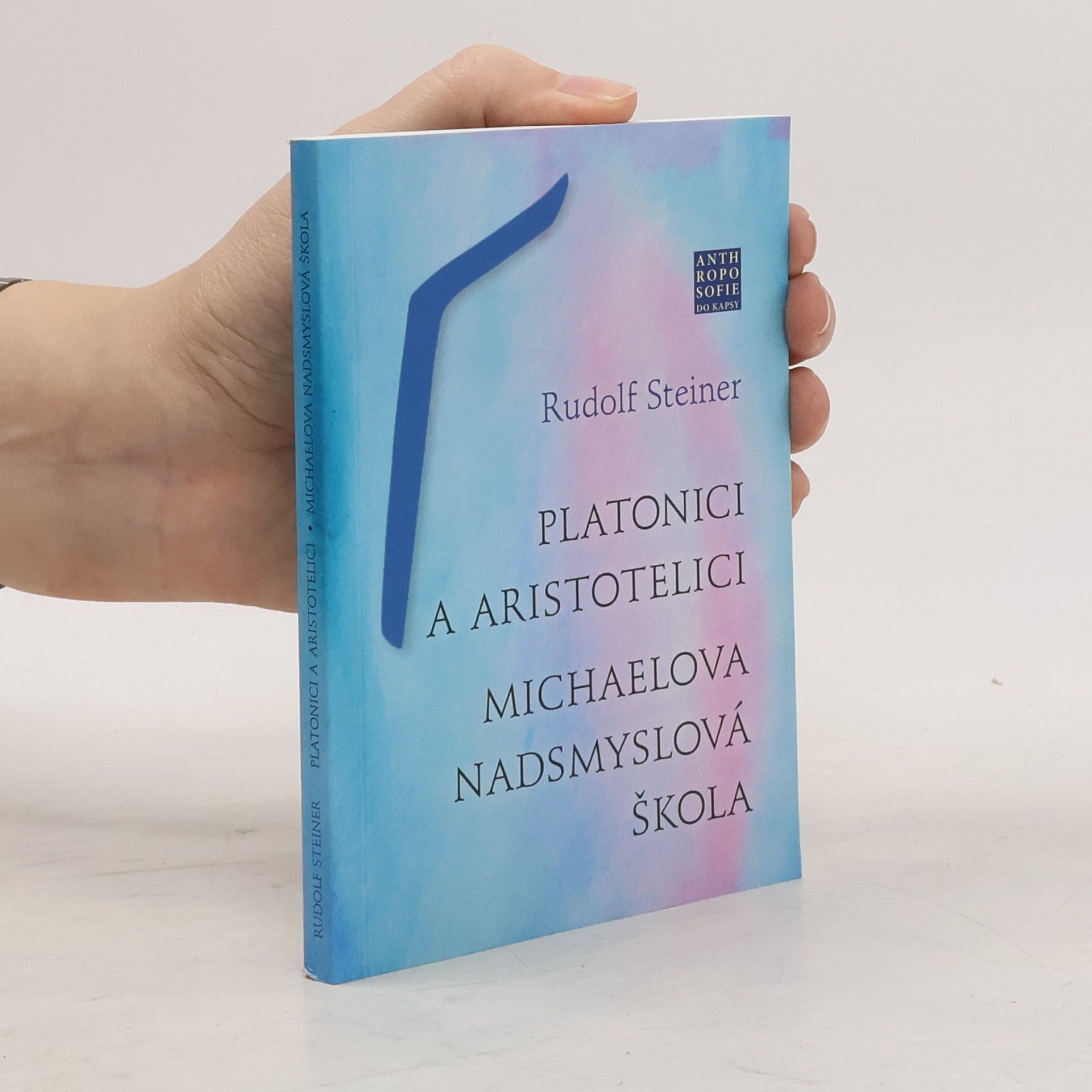 Rudolf Steiner Platonici a aristotelici ; Michaelova nadsmyslová škola