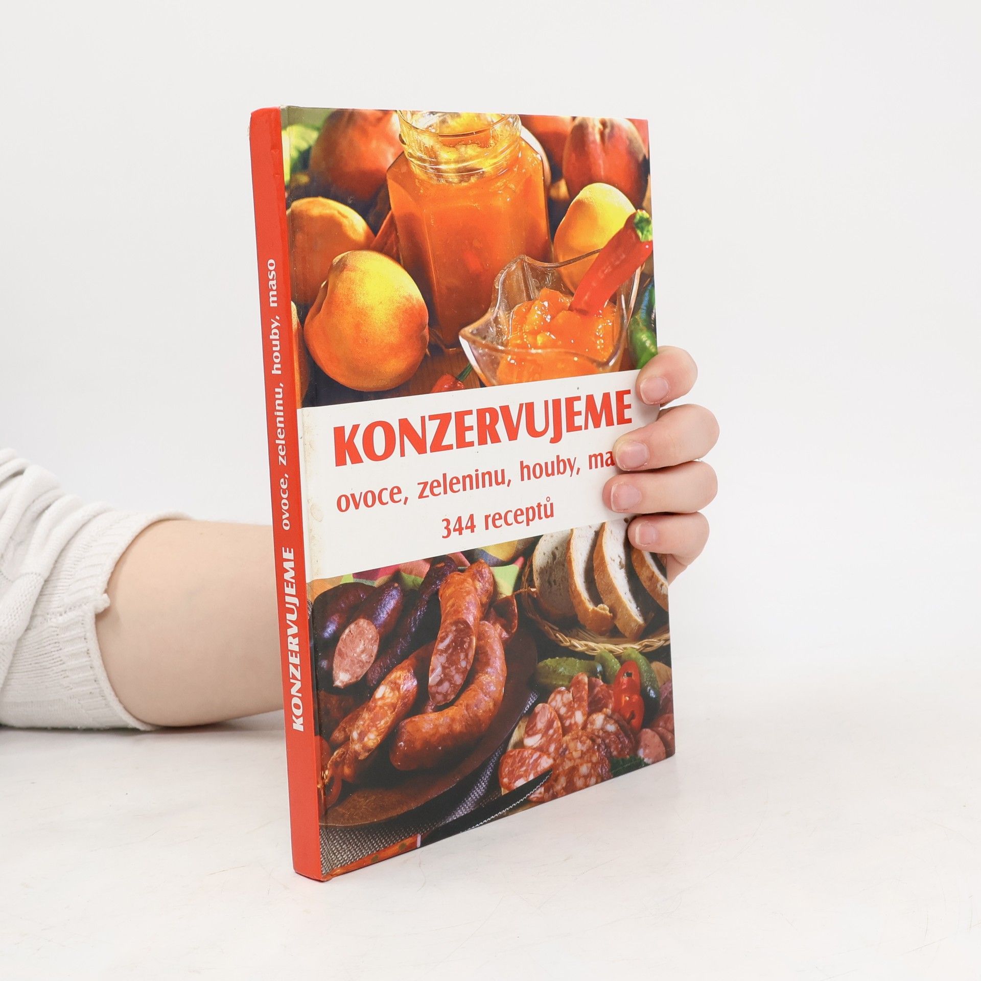 Jiří Cibulka Konzervujeme ovoce, zeleninu, houby, maso : 334 receptů