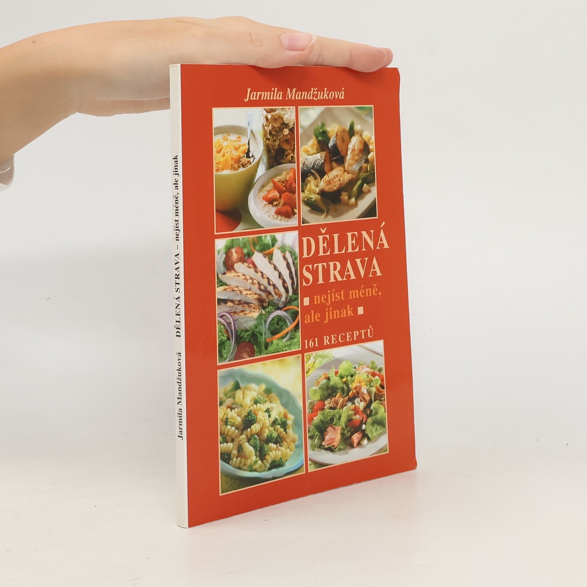 Mandžuková Jarmila Dělená strava. Nejíst méně, ale jinak. 161 receptů