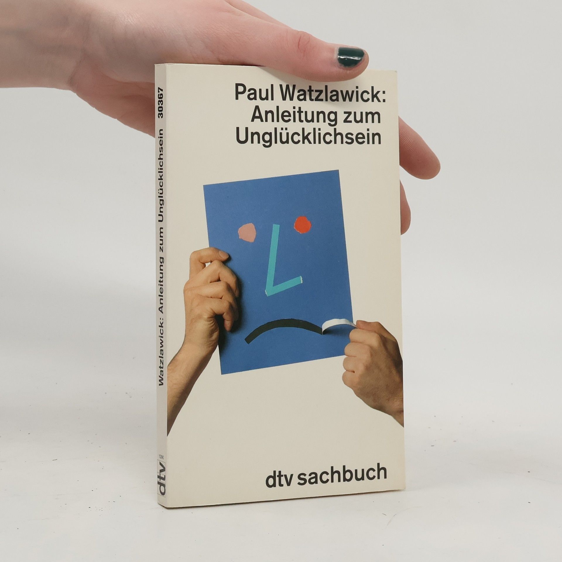 Paul Watzlawick Anleitung zum Unglücklichsein