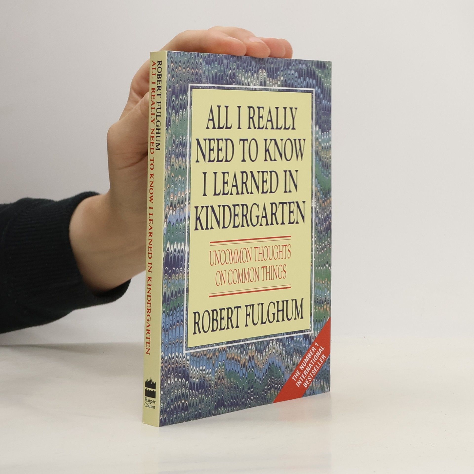 Robert Fulghum All I really need to know I learned in kindergarten