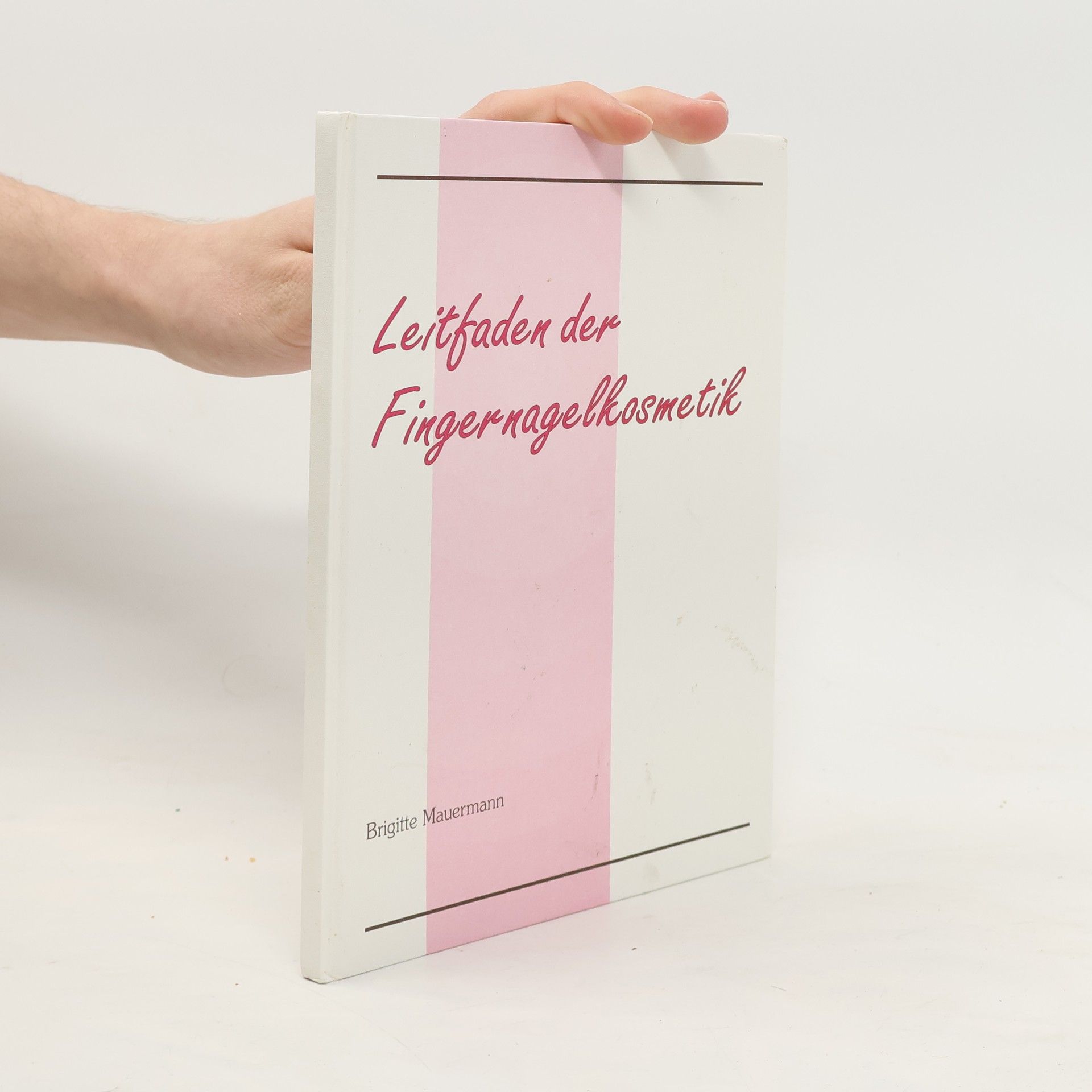 Brigitte Mauermann Leitfaden der Fingernagelkosmetik