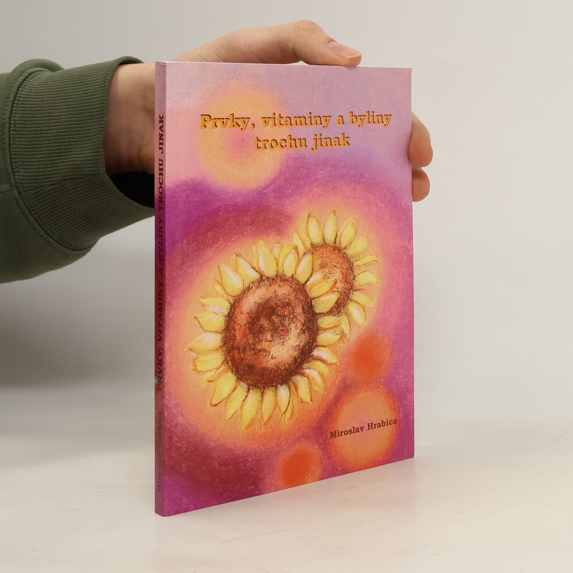 Miroslav Hrabica Prvky, vitaminy a byliny trochu jinak
