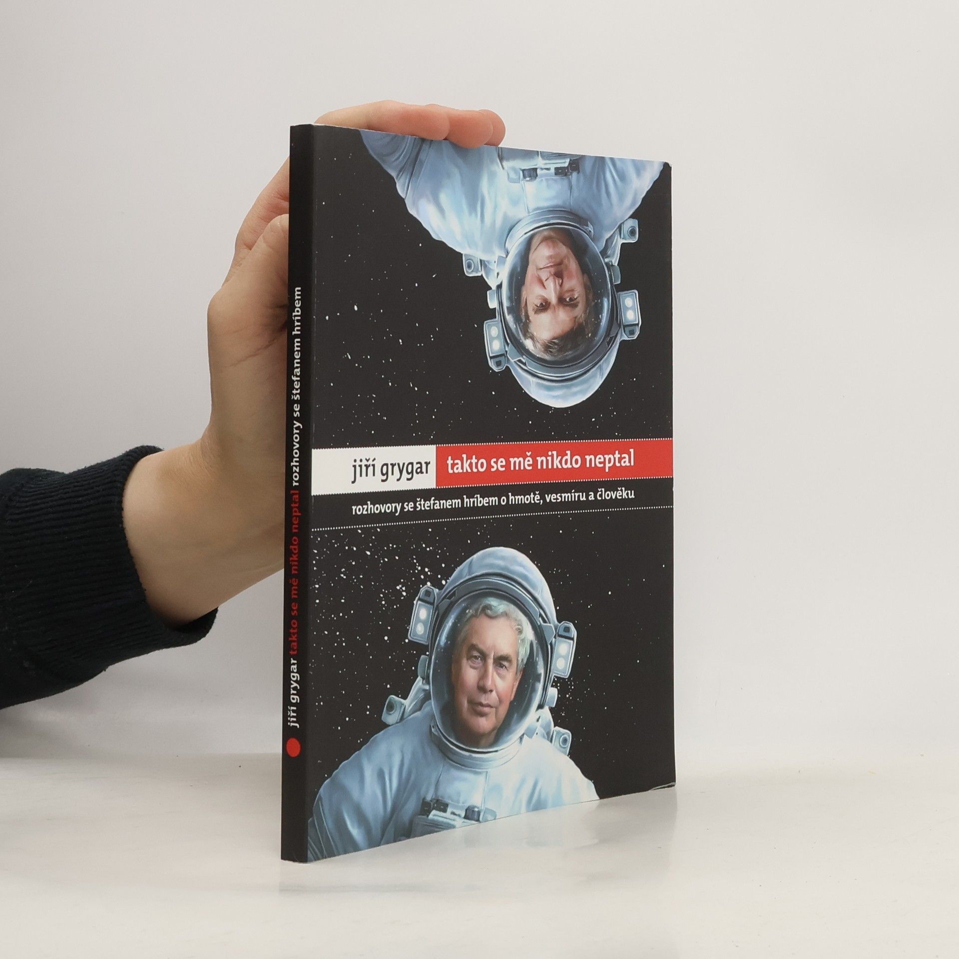 Jiří Grygar Takto se mě nikdo neptal. Rozhovory se Štefanem Hríbem o hmotě, vesmíru a člověku