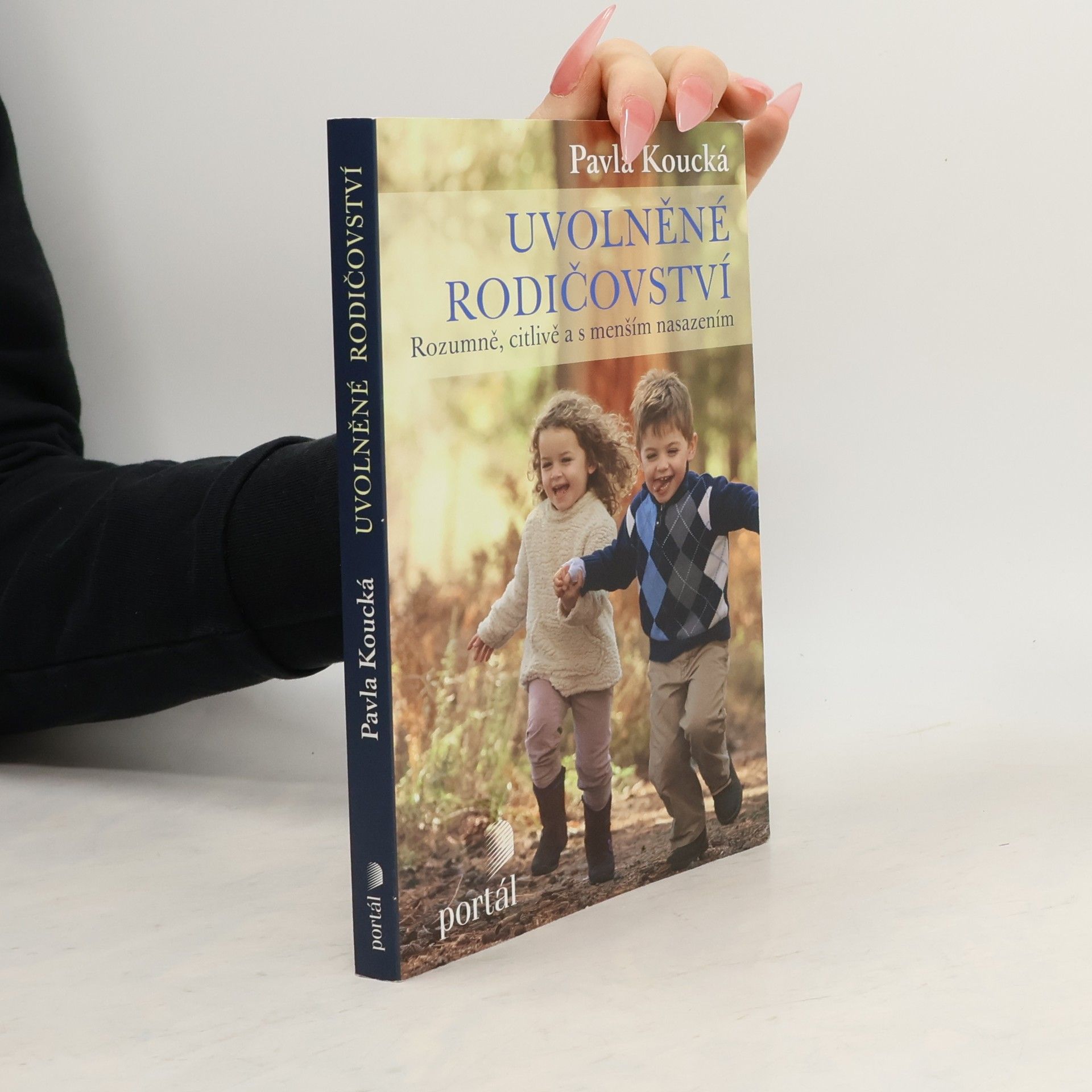 Pavla Koucká Uvolněné rodičovství. Rozumně, citlivě a s menším nasazením