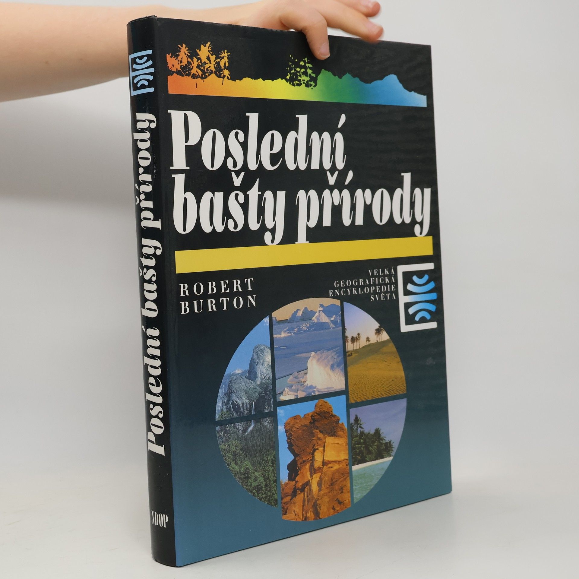 Robert Burton Poslední bašty přírody : velká geografická encyklopedie světa