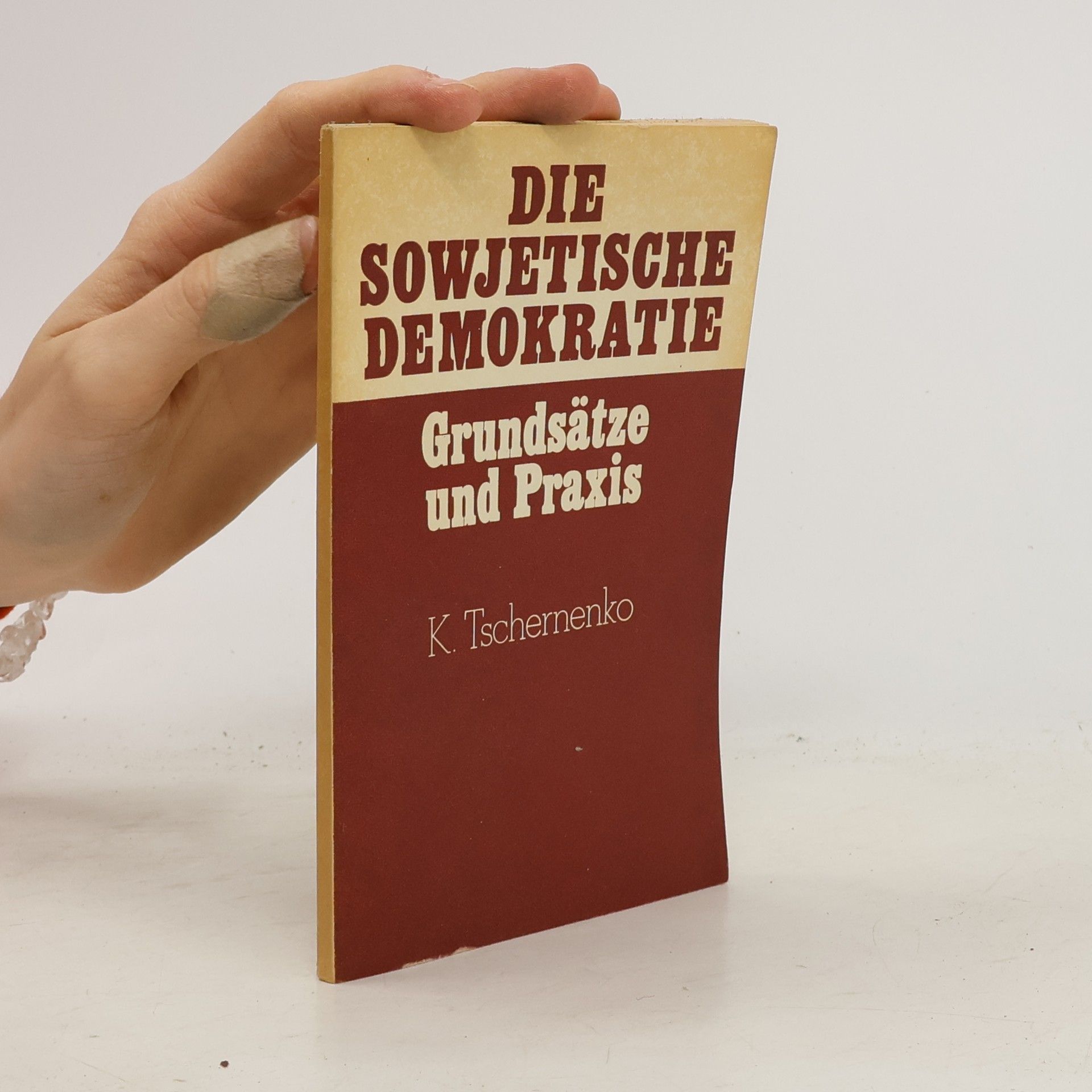 K. Tschernenko Die Sowjetische Demokratie. Grundsätze und Praxis