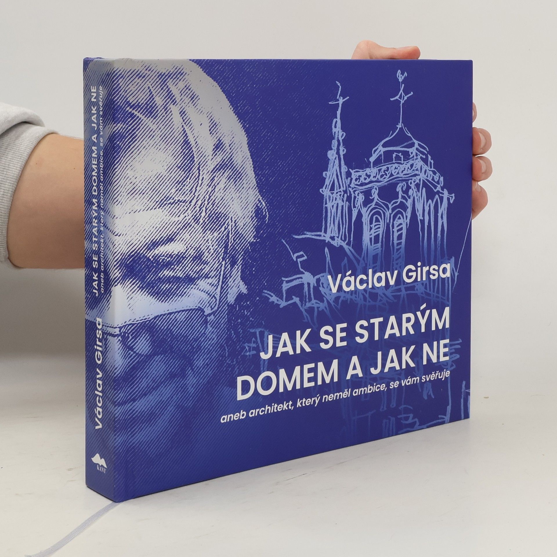 Václav Girsa Jak se starým domem a jak ne, aneb, Architekt, který neměl ambice, se vám svěřuje