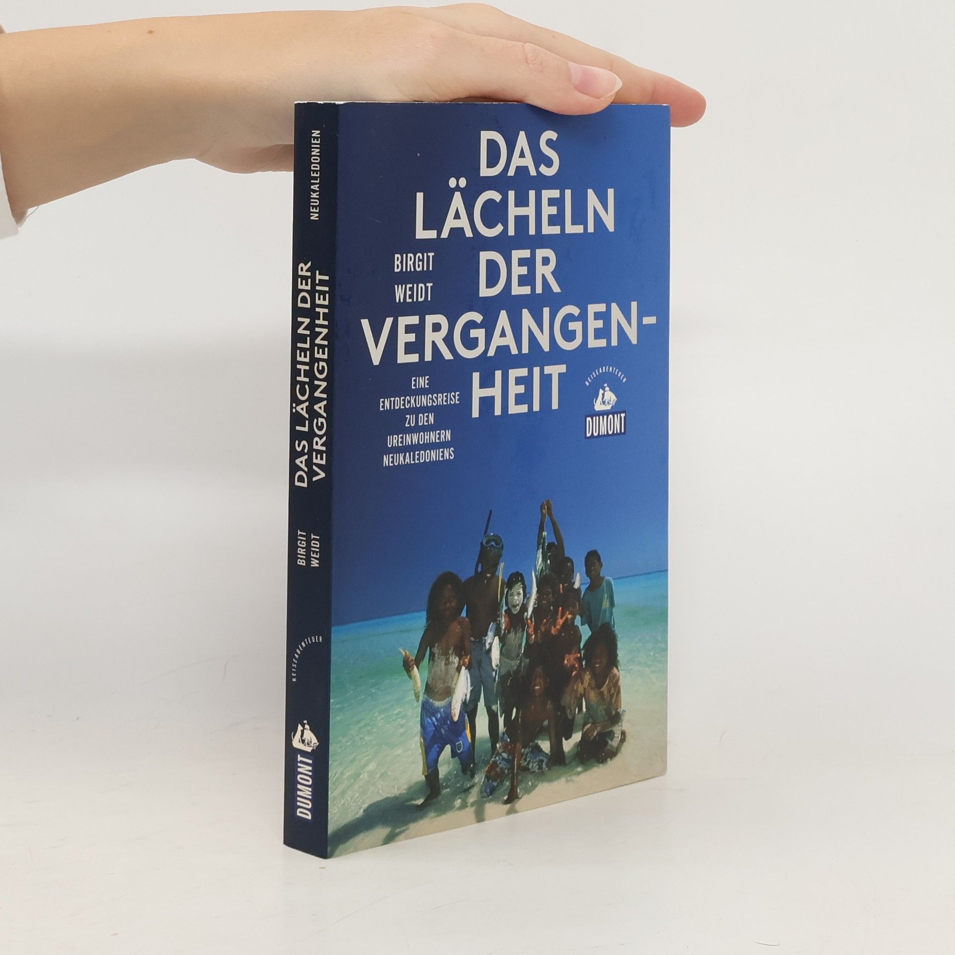 Birgit Weidt DuMont Reiseabenteuer: Das Lächeln der Vergangenheit
