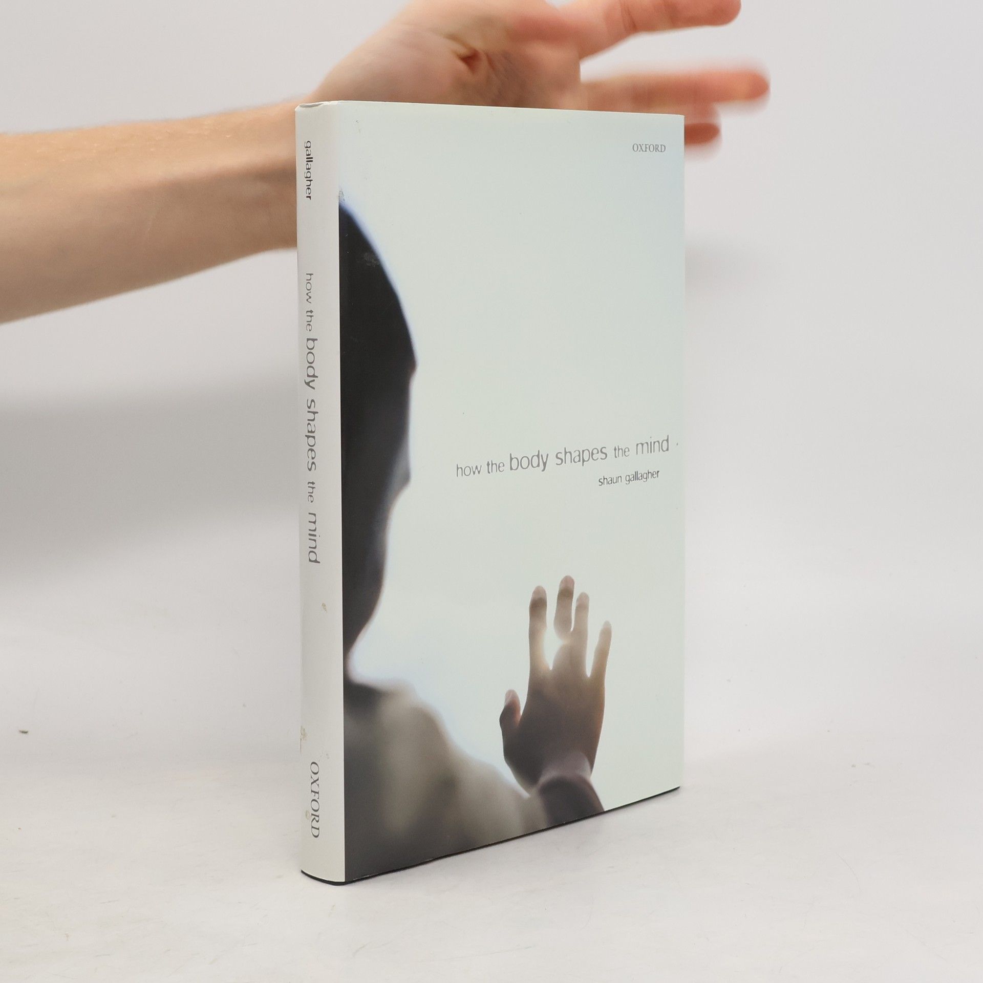 Shaun Gallagher How the Body Shapes the Mind