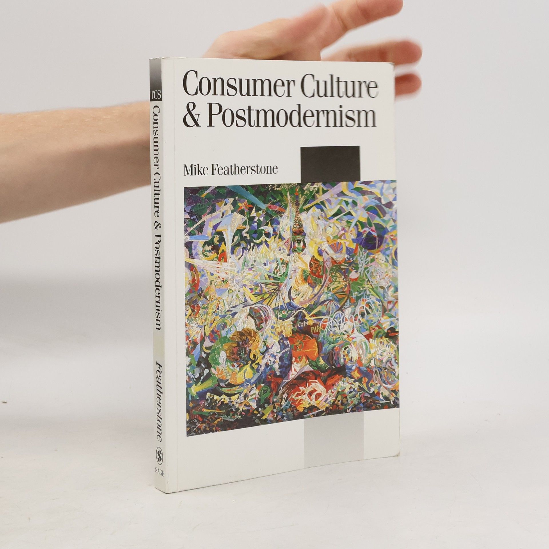 Mike Featherstone Theory, Culture & Society: Consumer Culture and Postmodernism