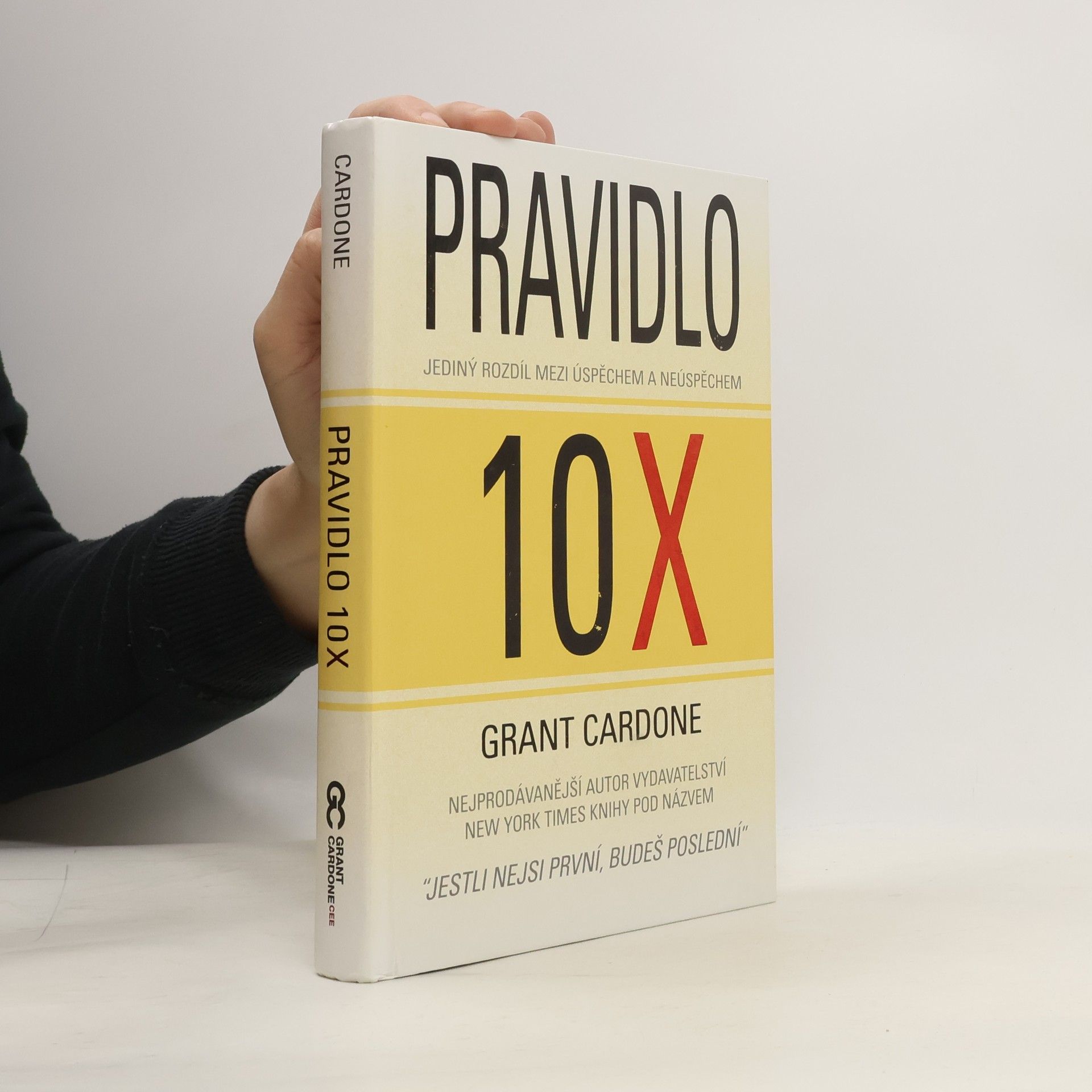 Grant Cardone Pravidlo 10X : jediný rozdíl mezi úspěchem a neúspěchem