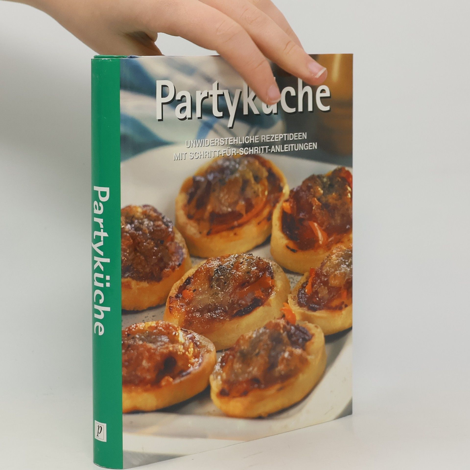 Various authors Partyküche. Unwiderstehliche Rezeptideen mit Schritt-für-Schritt-Anleitungen