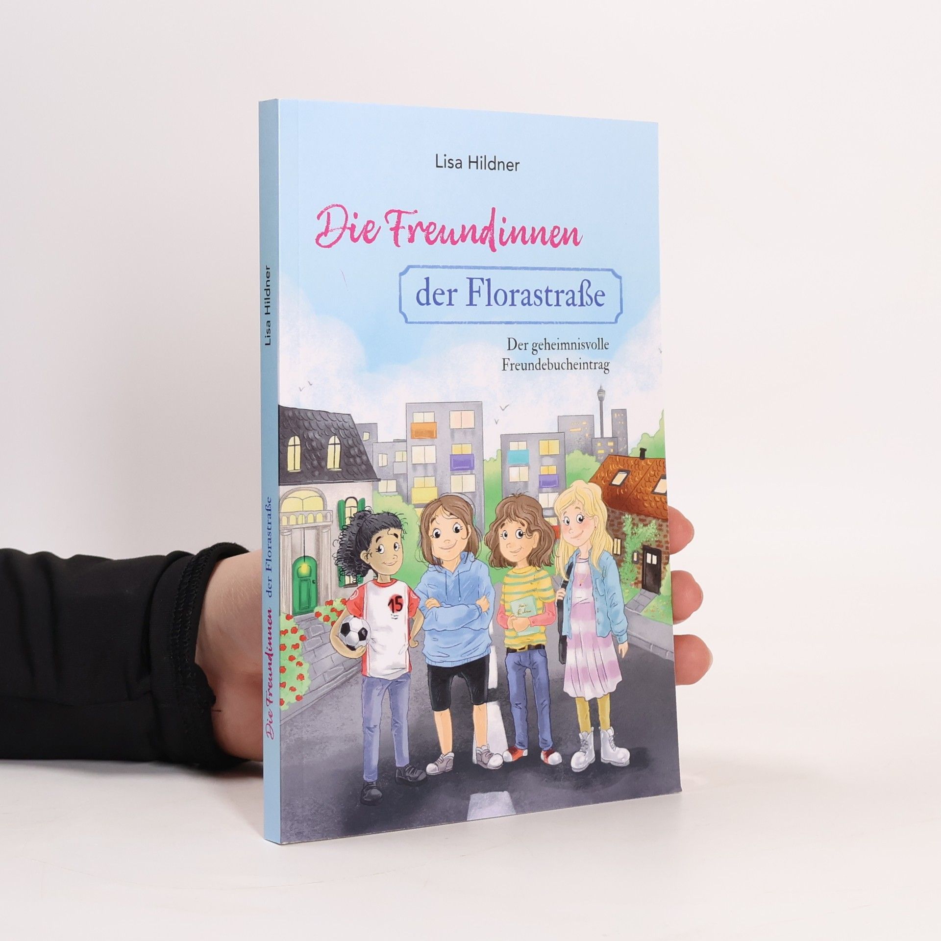 Lisa Hildner Die Freundinnen der Florastraße - Der geheimnisvolle Freundebucheintrag