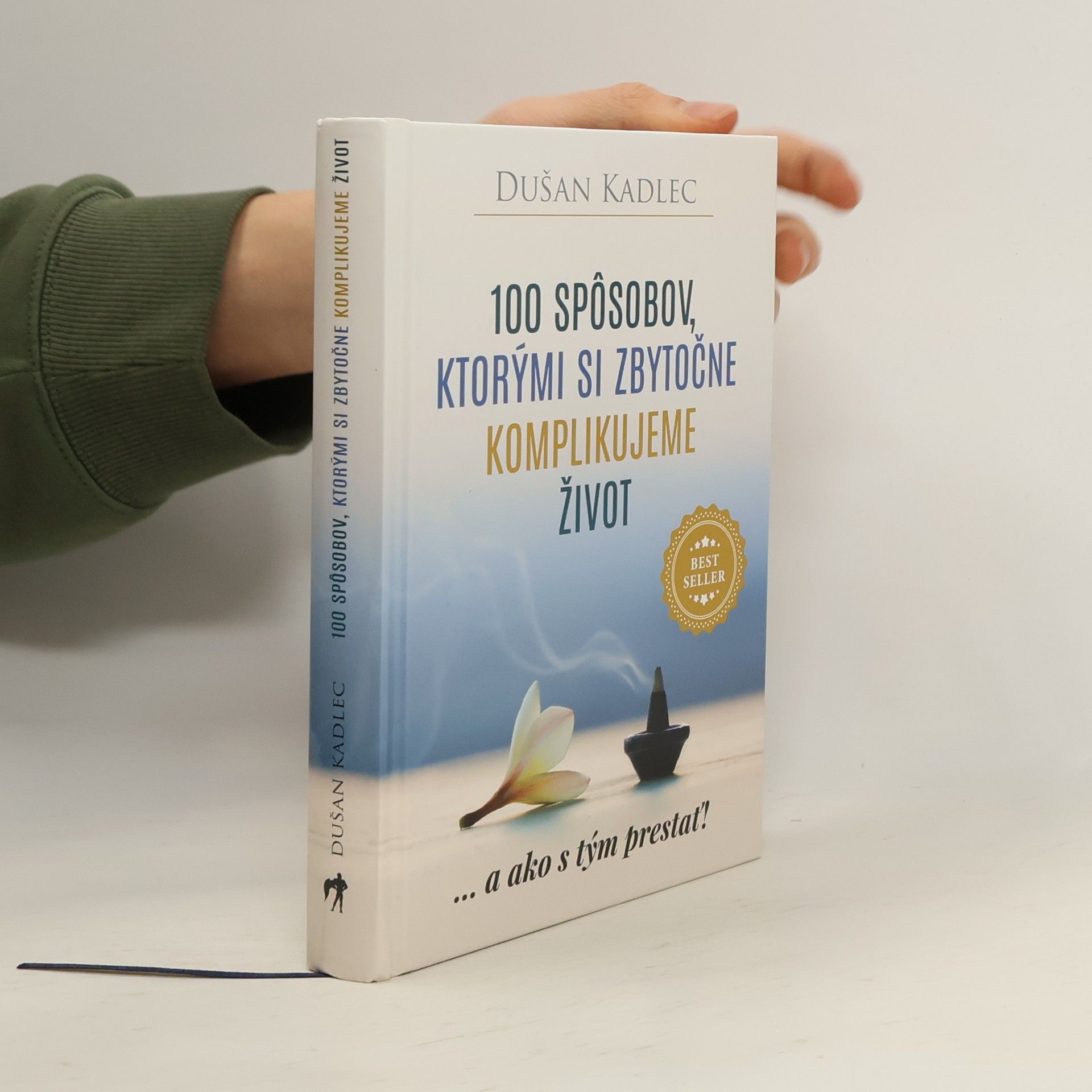 Dušan Kadlec 100 spôsobov, ktorými si zbytočne komplikujeme život