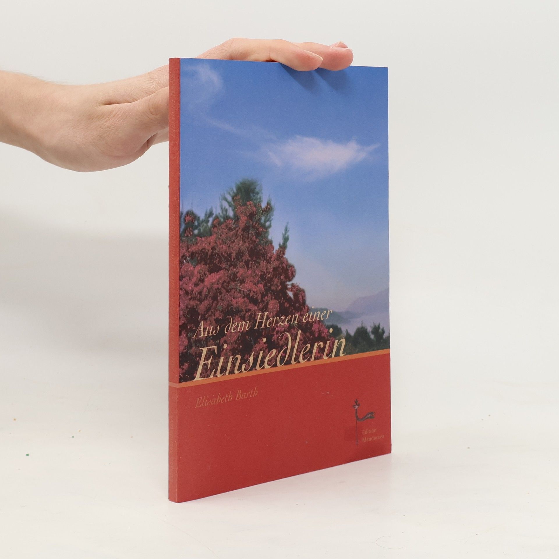 Elisabeth Barth Aus dem Herzen einer Einsiedlerin