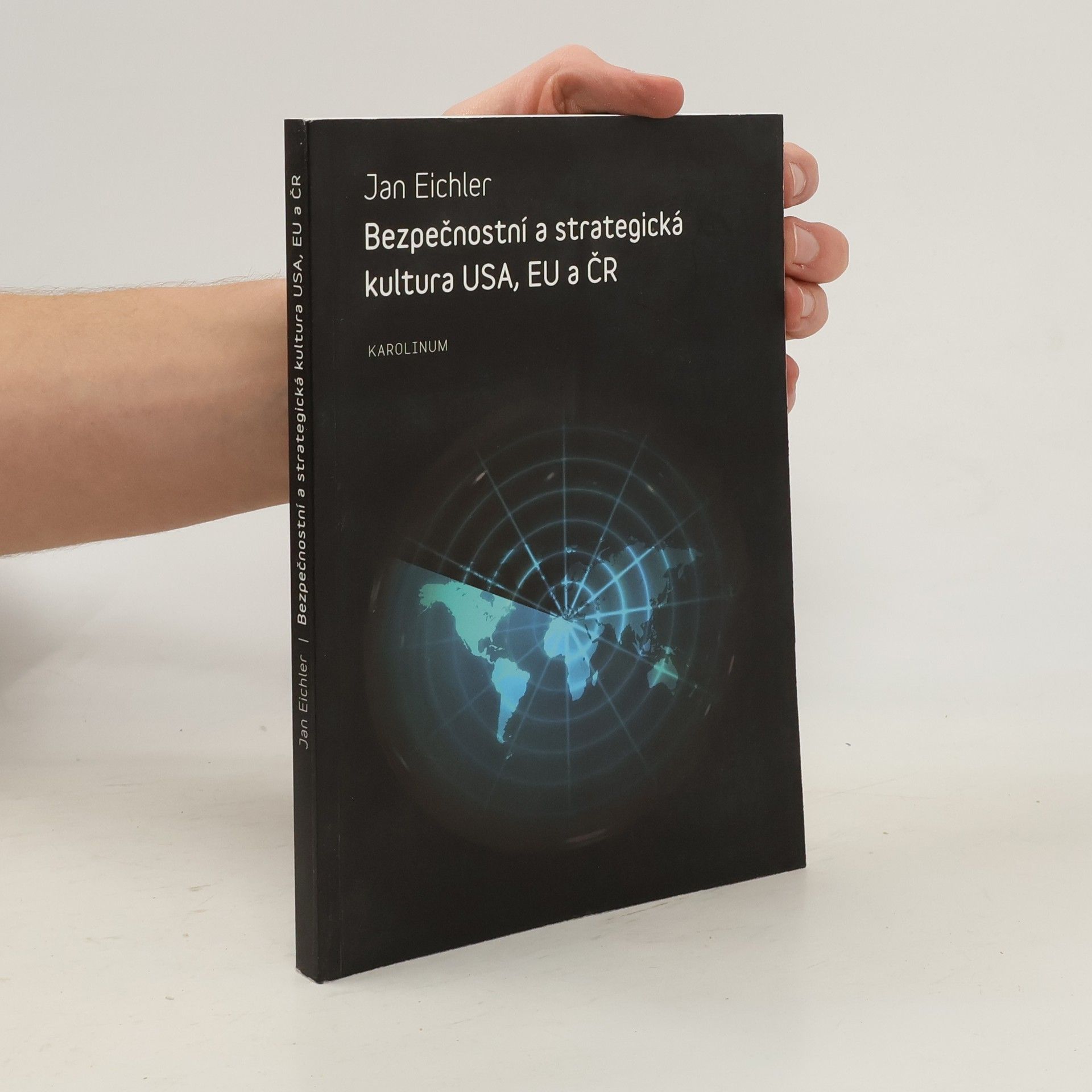 Jan Eichler Bezpečnostní a strategická kultura USA, EU a ČR