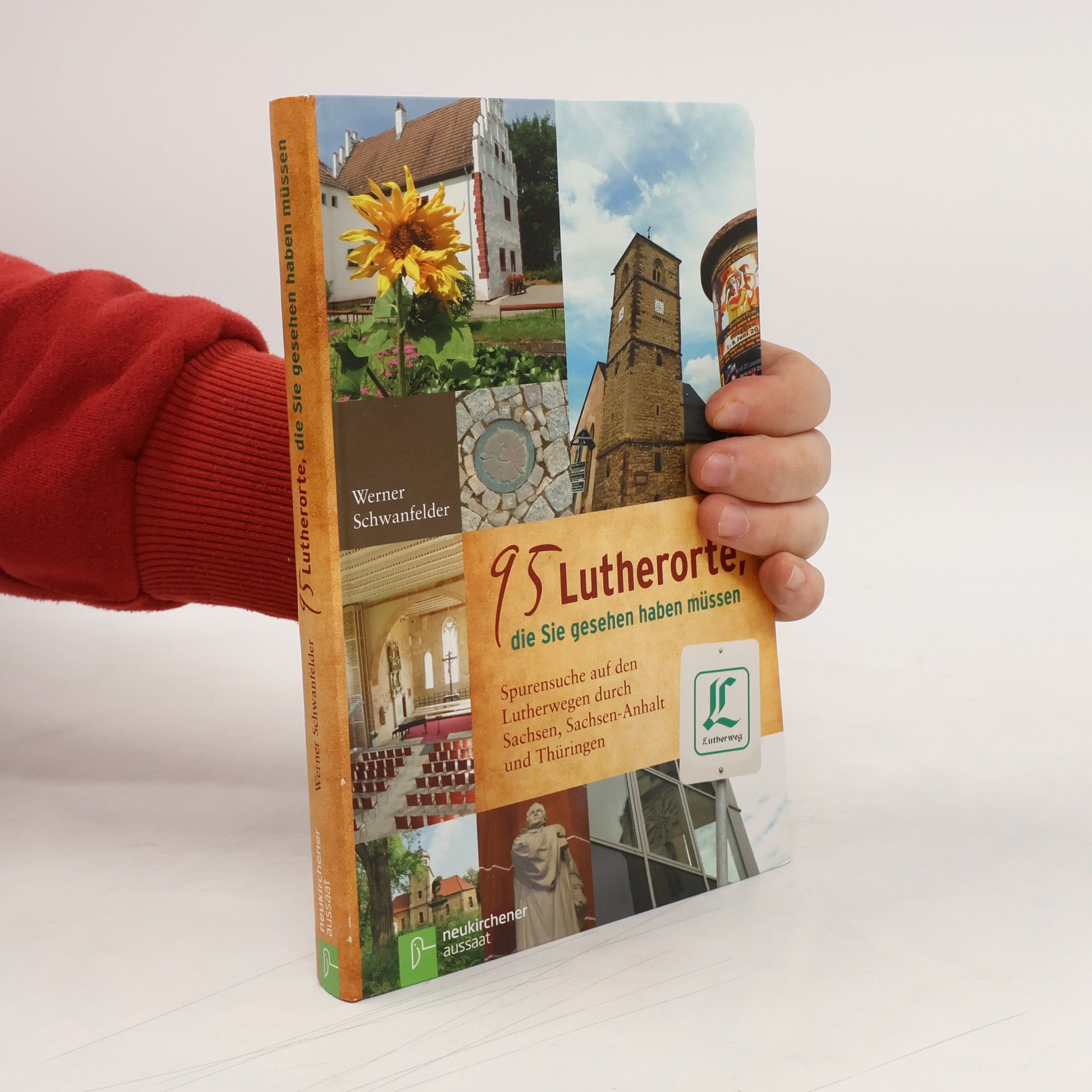 Werner Schwanfelder 95 Lutherorte, die Sie gesehen haben müssen