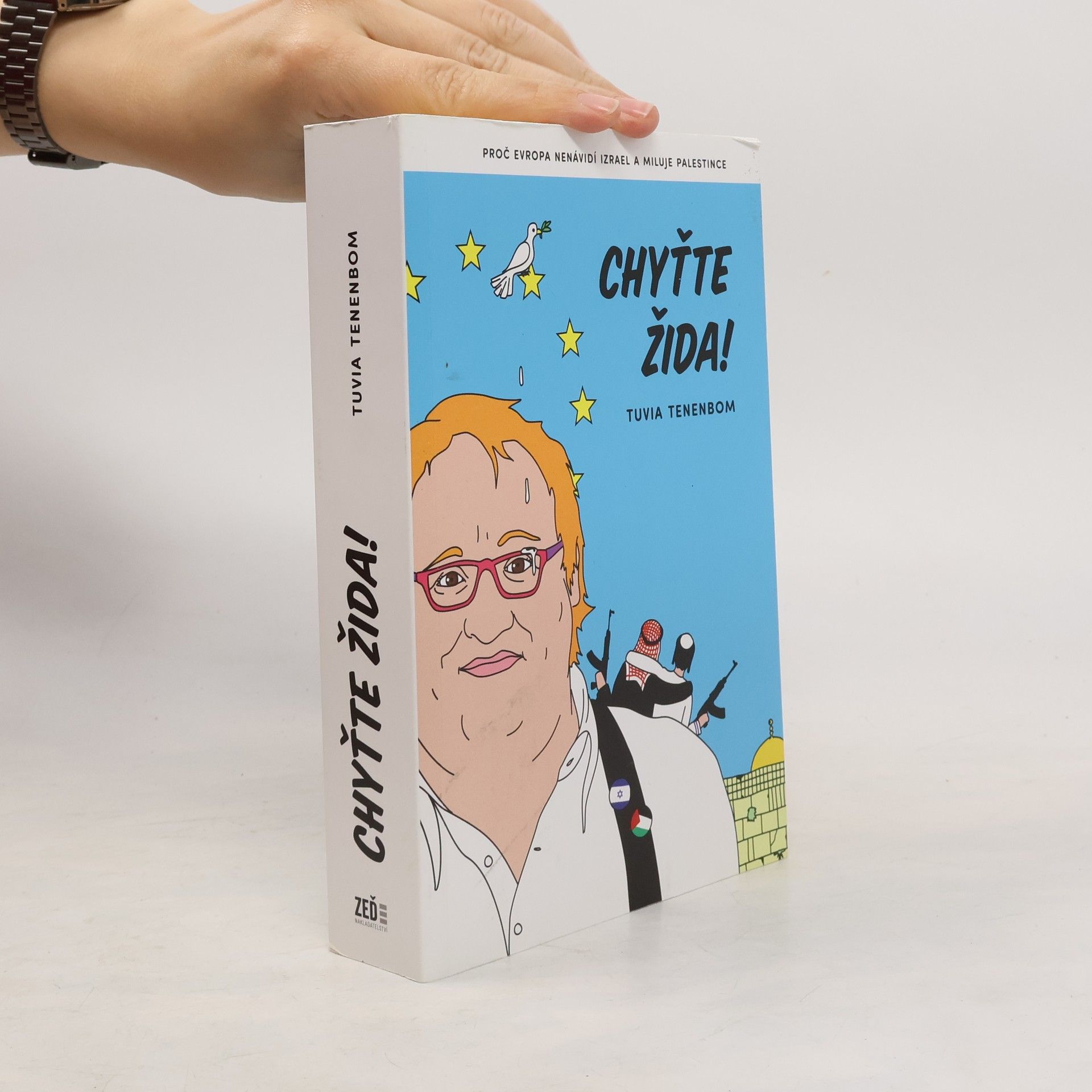 Chyťte Žida! : proč Evropa nenávidí Izrael a miluje Palestince