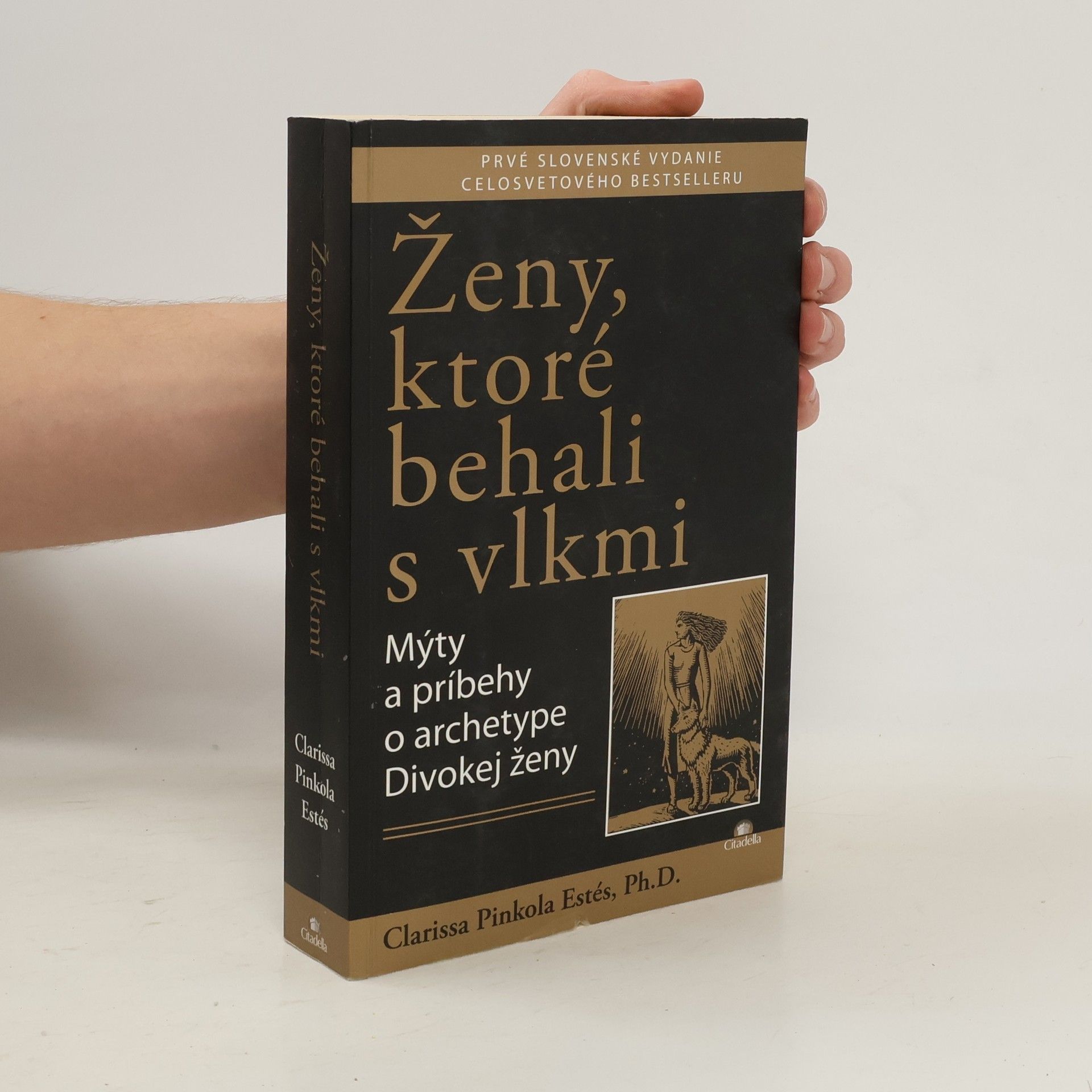 Clarissa Pinkola Estés Phd Ženy, ktoré behali s vlkmi : mýty a príbehy o archetype divokej ženy