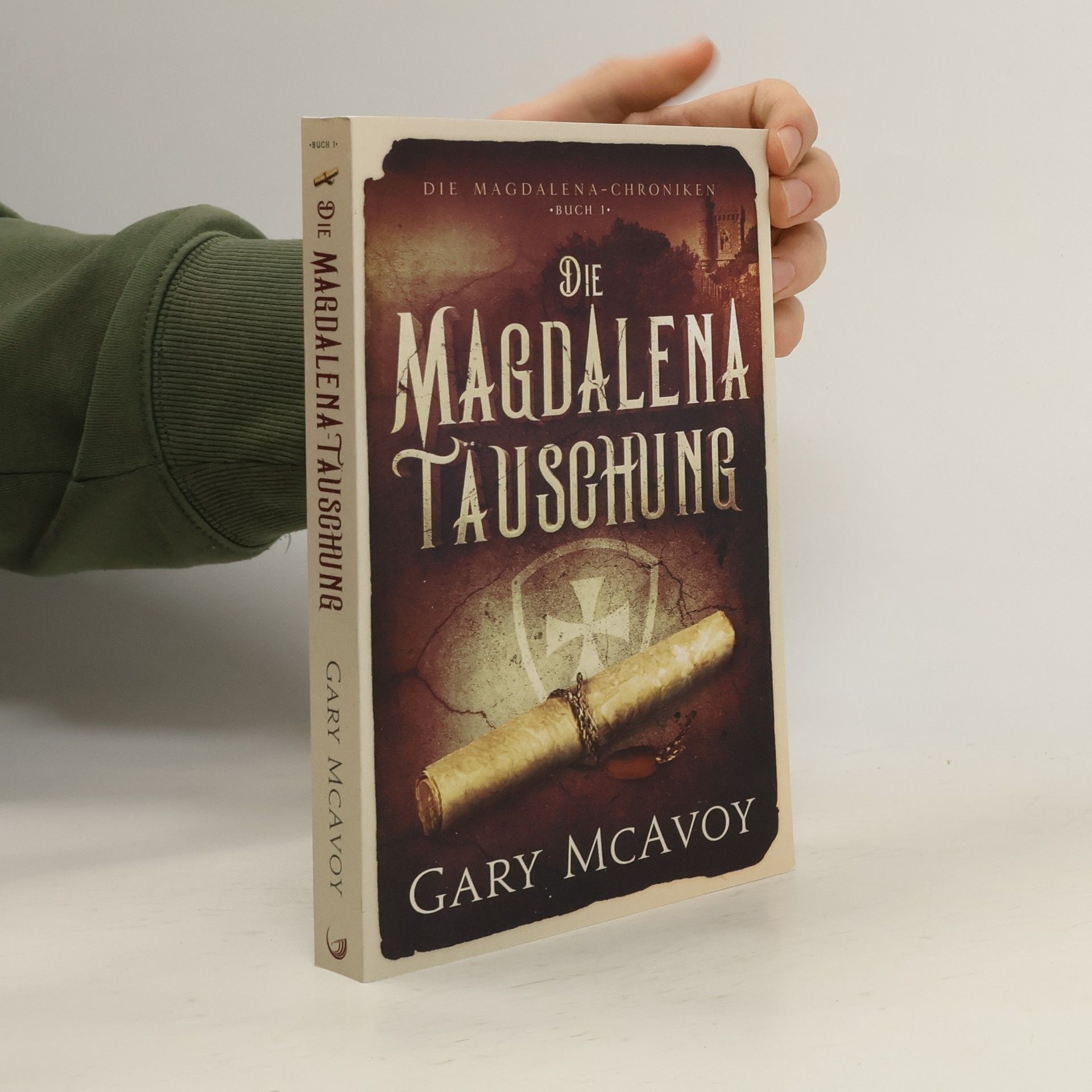 Gary McAvoy Die Magdalena-Chroniken - 1: Die Magdalena-Täuschung