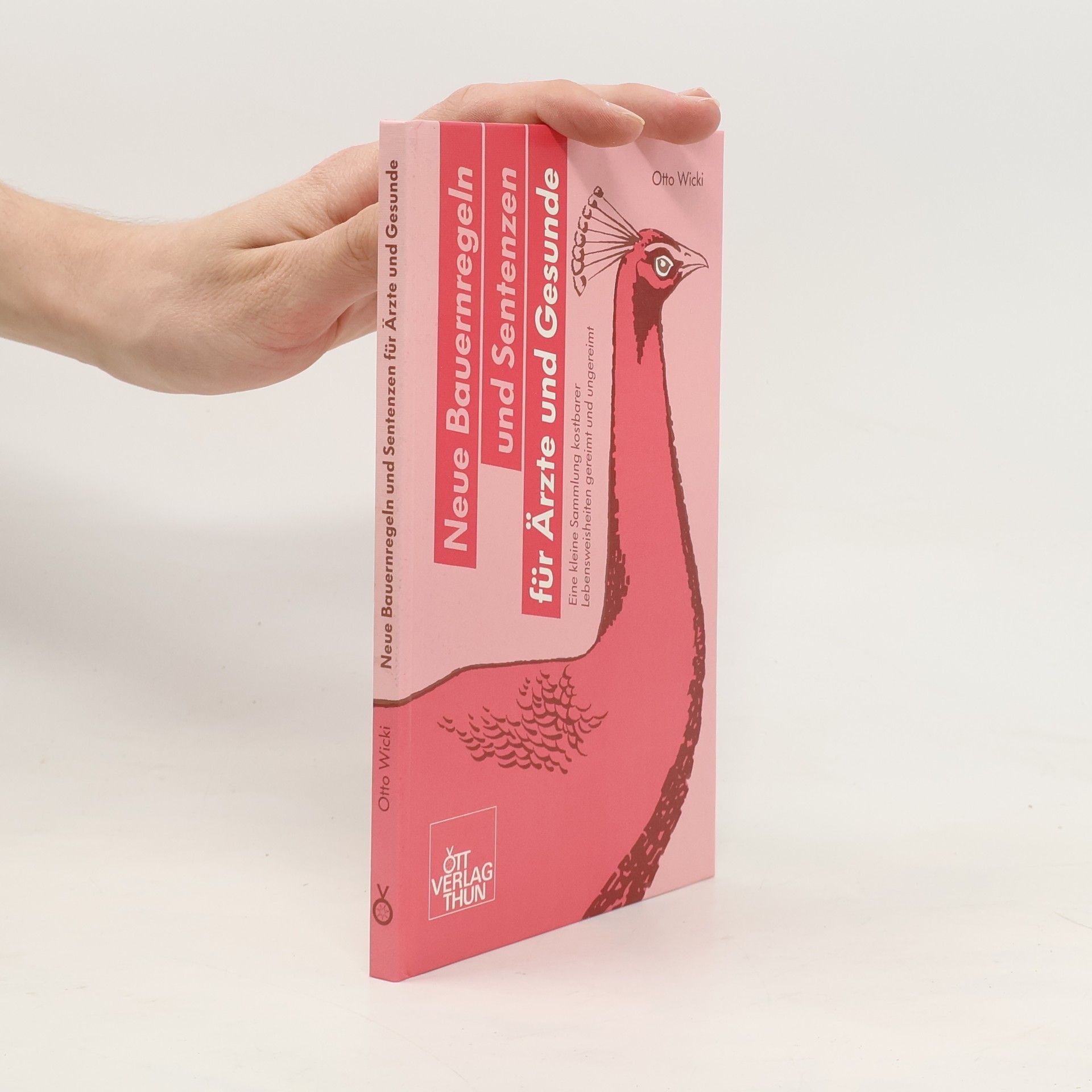 Otto Wicki Neue Bauernregeln und Sentenzen für Ärzte und Gesunde