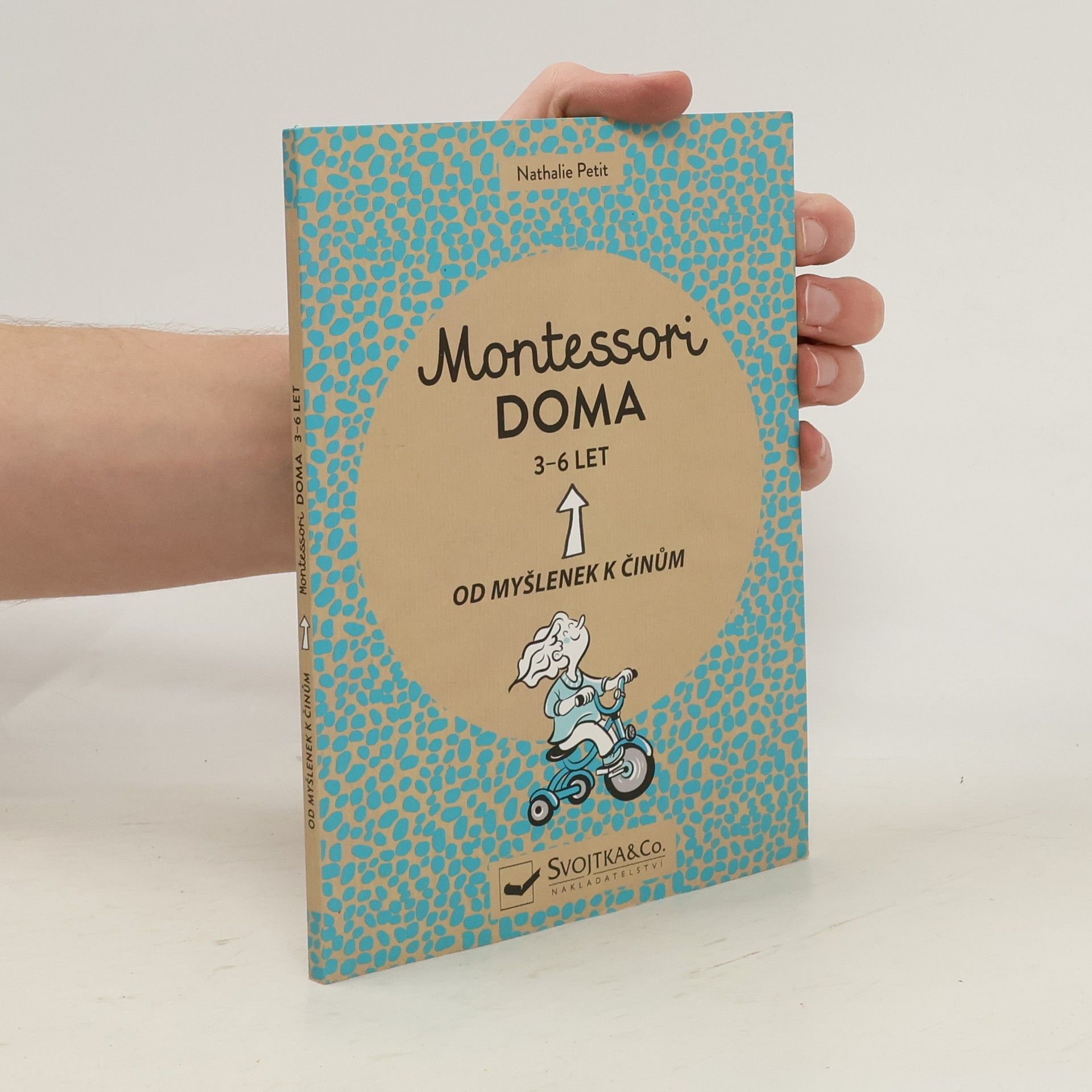 Nathalie Petit Montessori doma : 3 - 6 let: Od myšlenek k činům