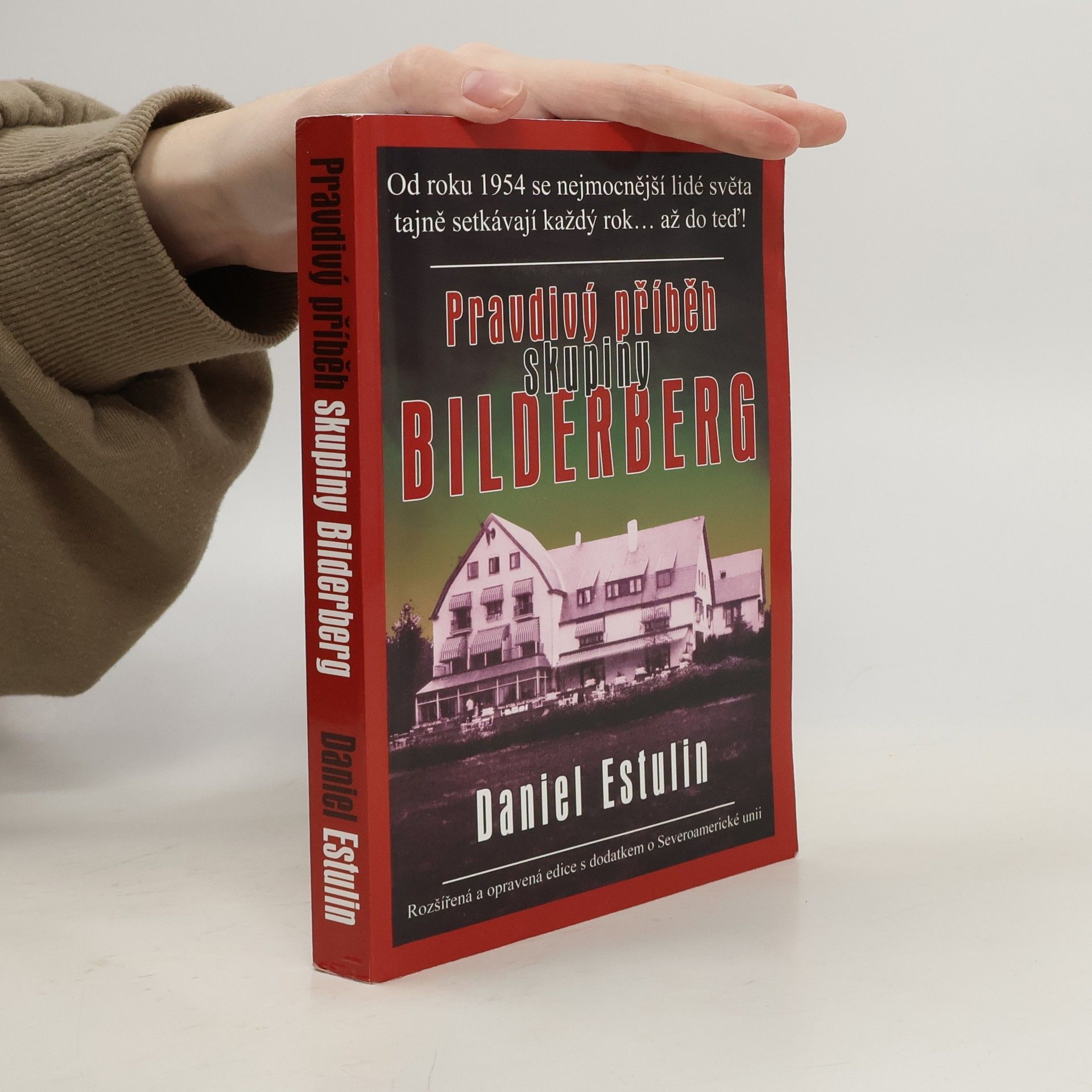 Daniel Estulin Pravdivý příběh skupiny Bilderberg: Rozšířená a opravená edice s dodatkem o Severoamerické unii